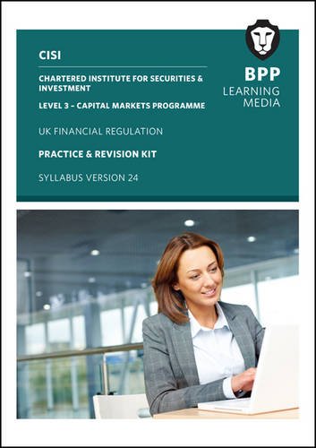 CISI Capital Markets Programme UK Financial Regulation Syllabus Version 24: Practice and Revision Kit Business, Finance & Career