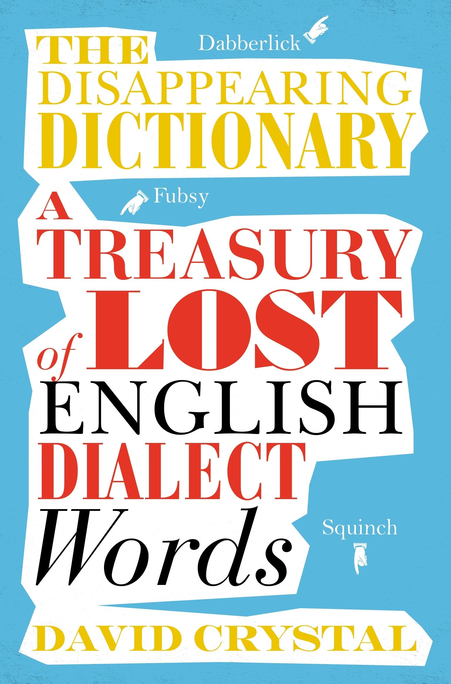 The Disappearing Dictionary: A Treasury of Lost English Dialect Words Social Sciences