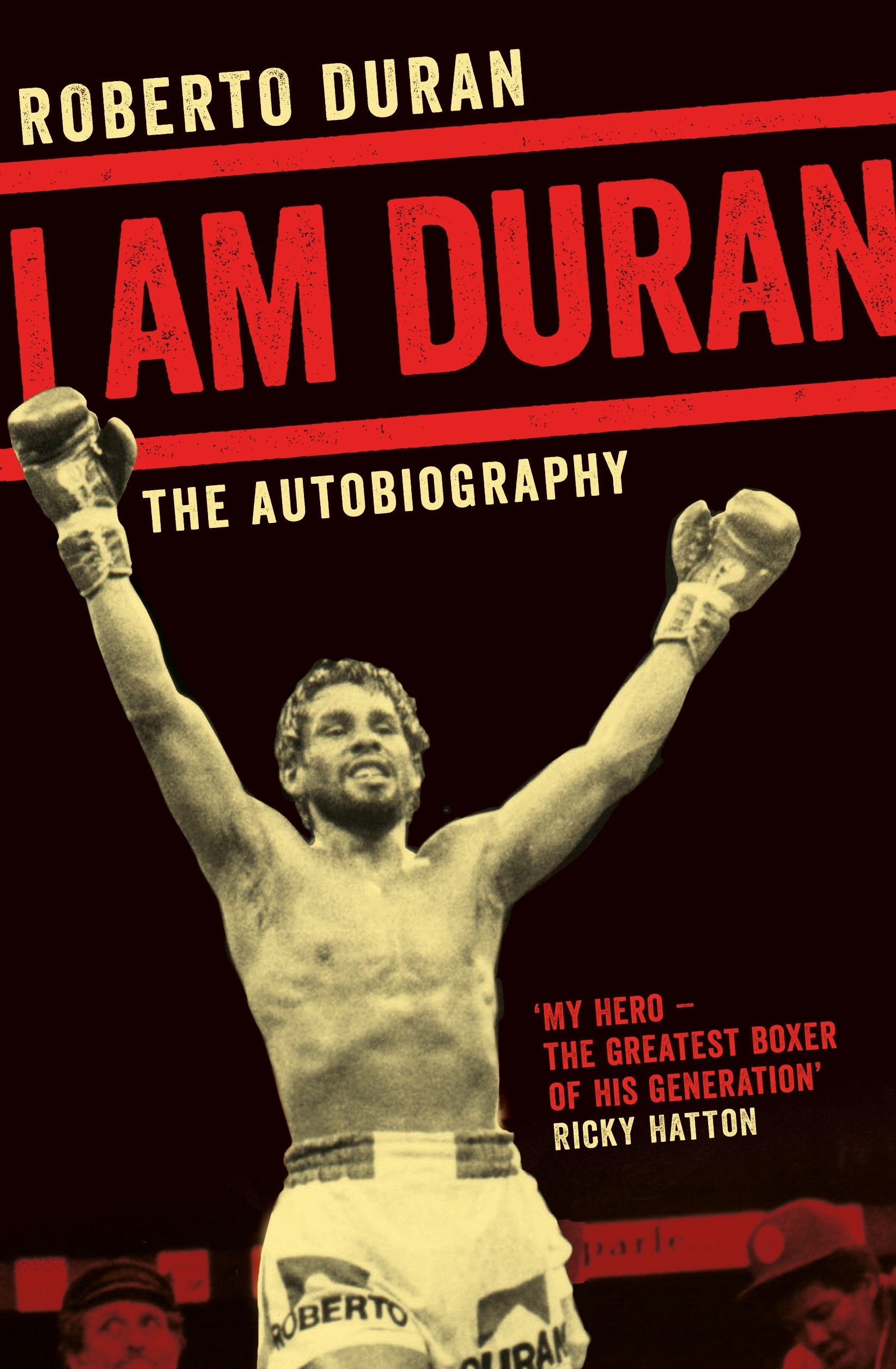 I Am Duran: The Autobiography of Roberto Duran Sports
