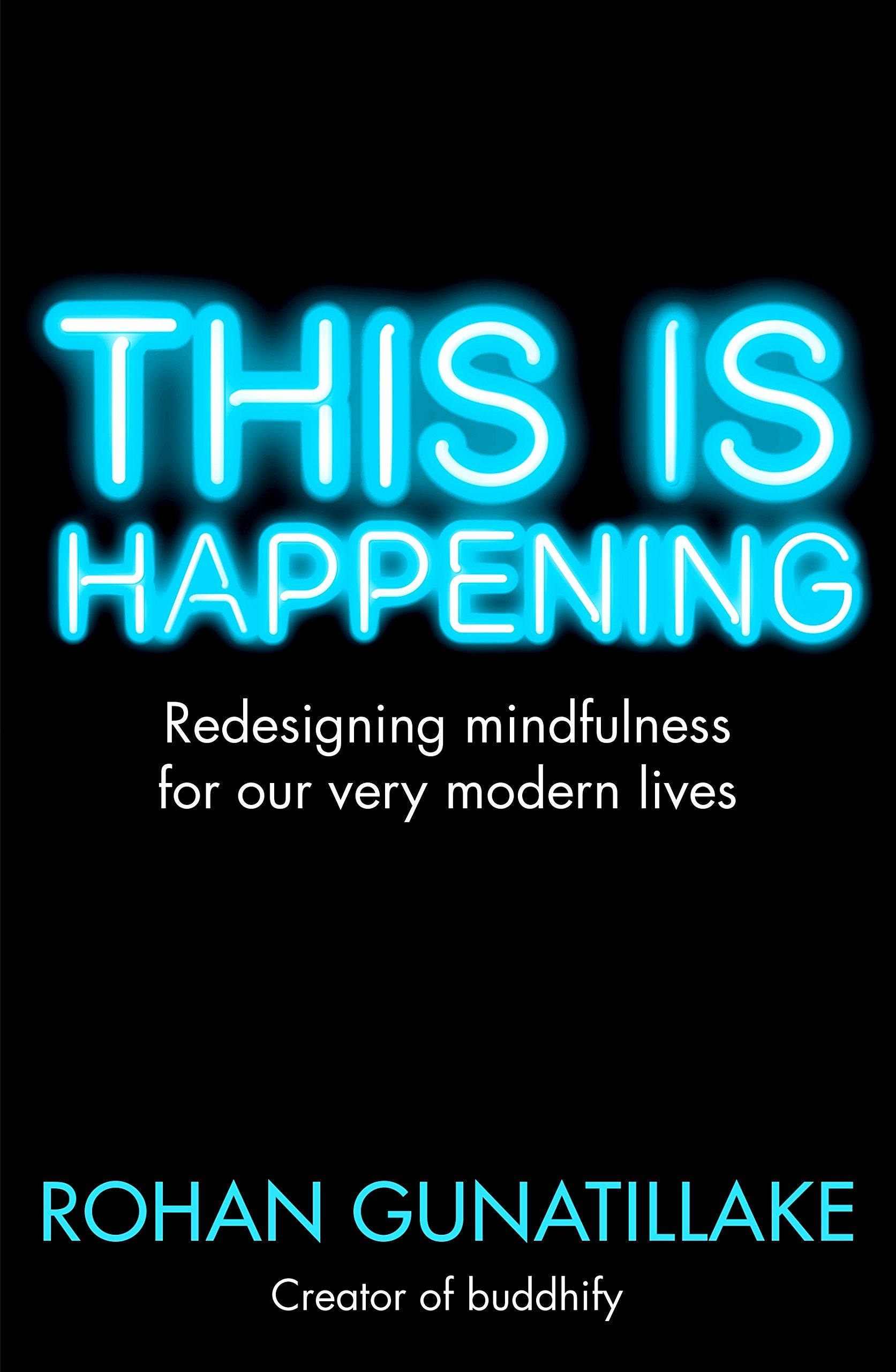 This is Happening: Redesigning mindfulness for our very modern lives Lifestyle