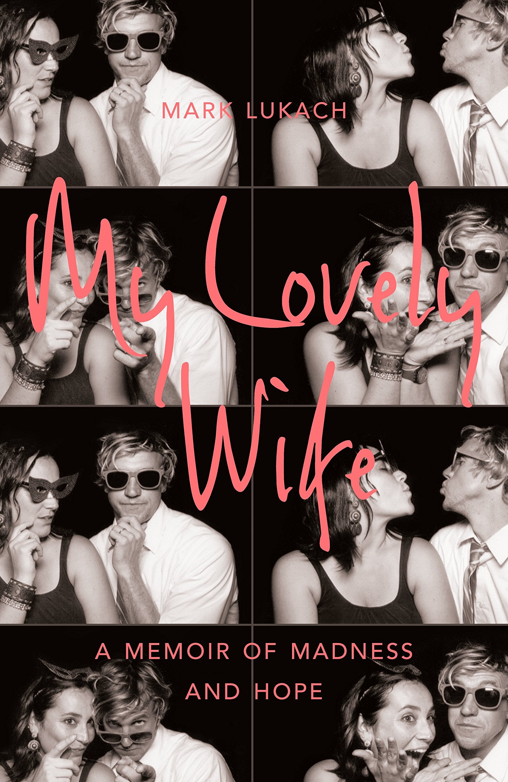 My Lovely Wife: A Memoir of Madness and Hope Medicine