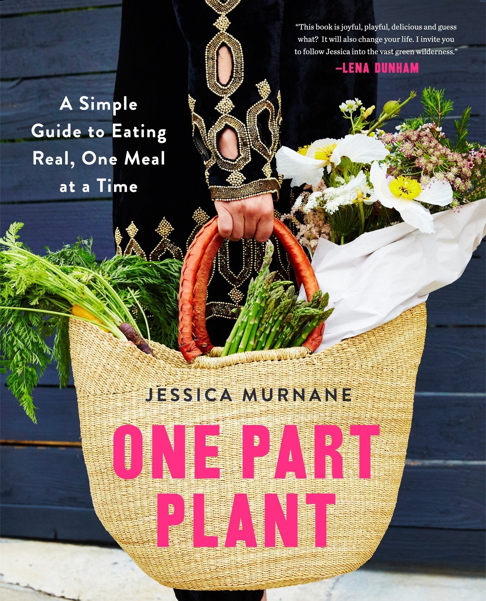 One Part Plant: A Simple Guide to Eating Real, One Meal at a Time Leisure, Home & Garden