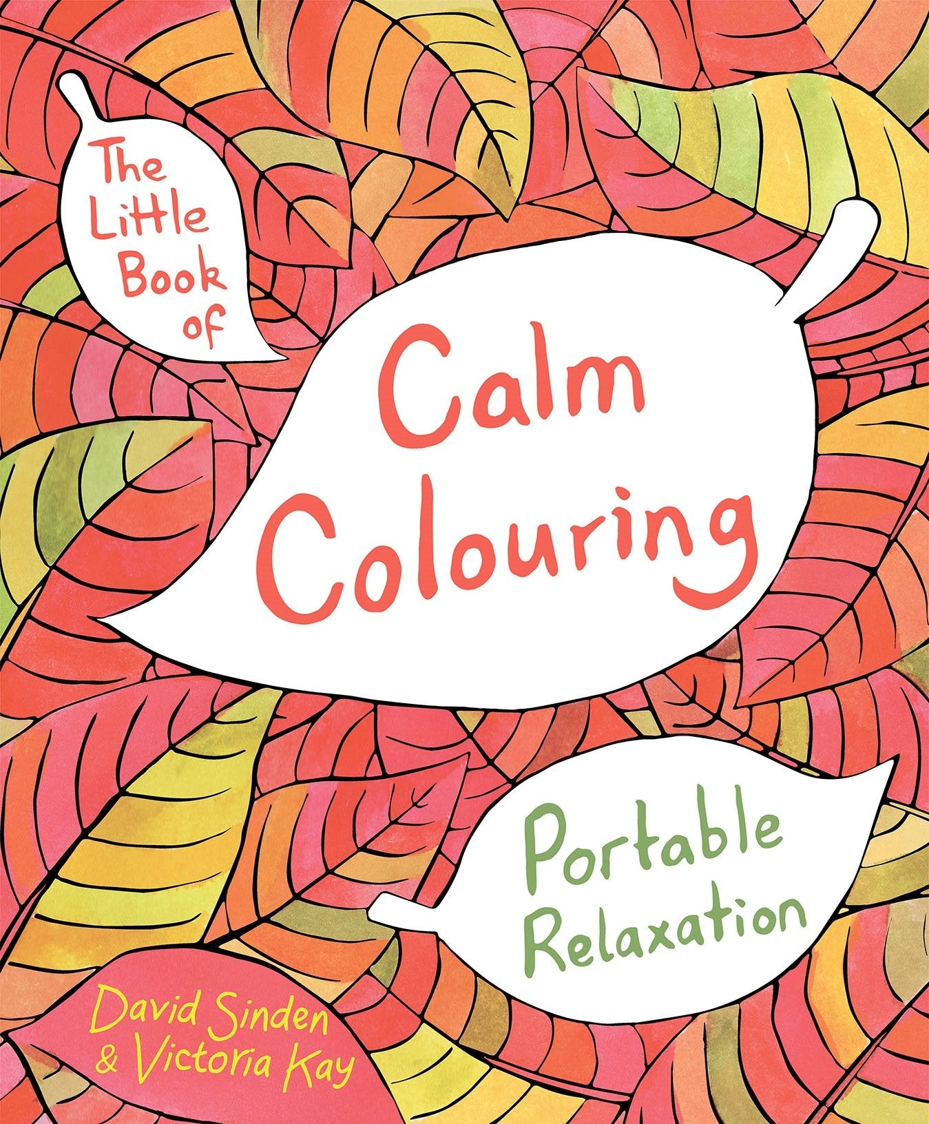 The Little Book of Calm Colouring: Portable Relaxation Medicine