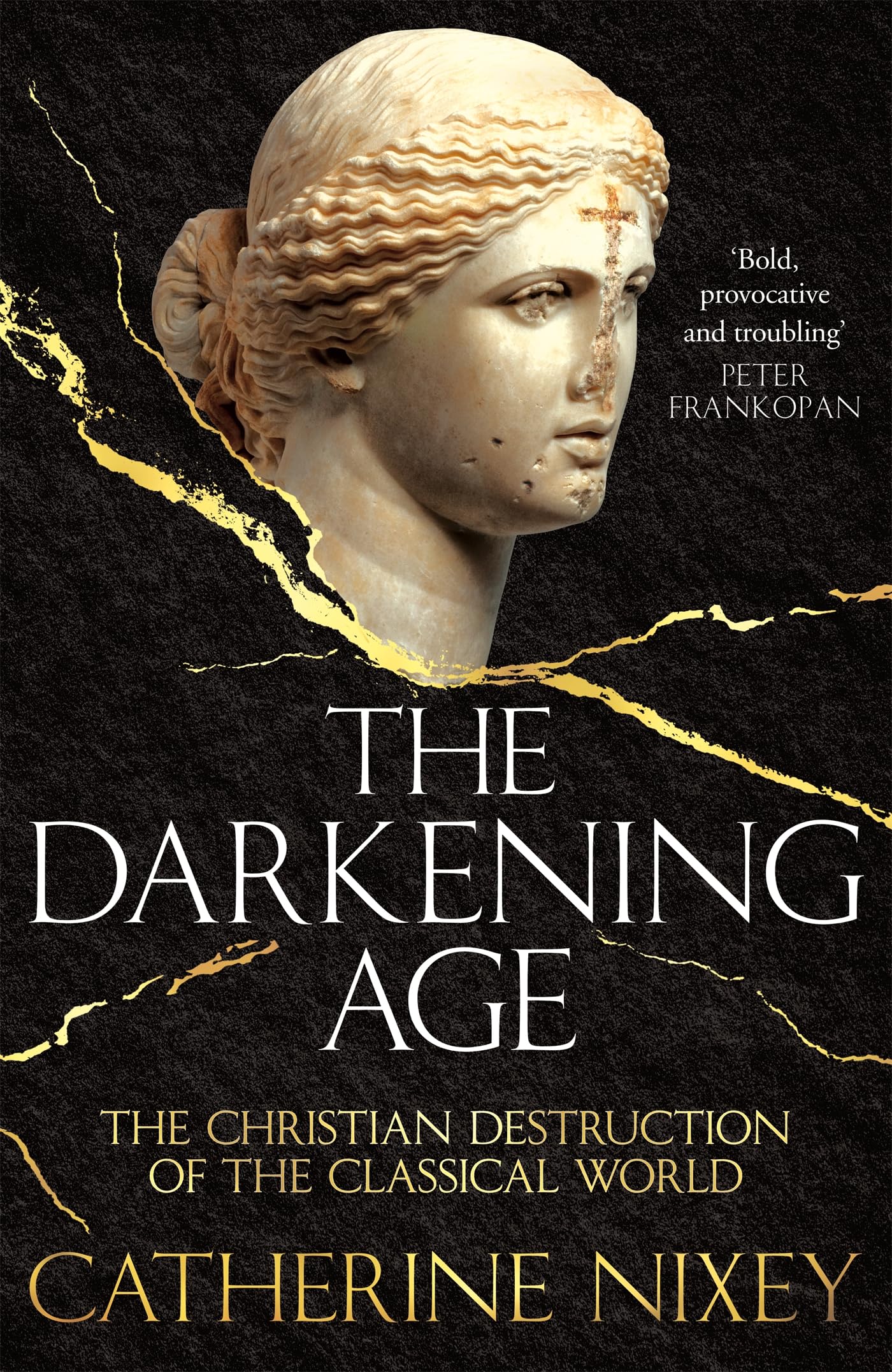 Darkening Age: The Christian Destruction of the Classical World Philosophy