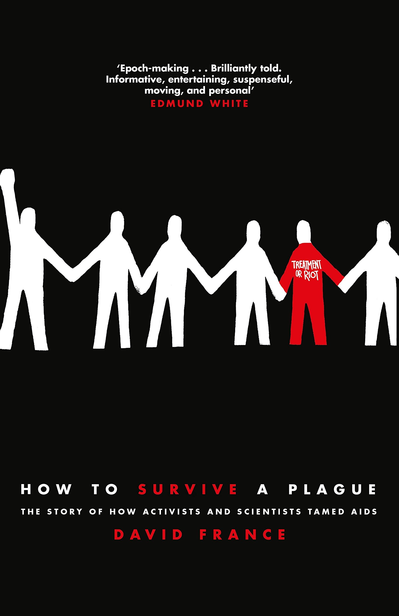 How to Survive a Plague: The Story of How Activists and Scientists Tamed AIDS book