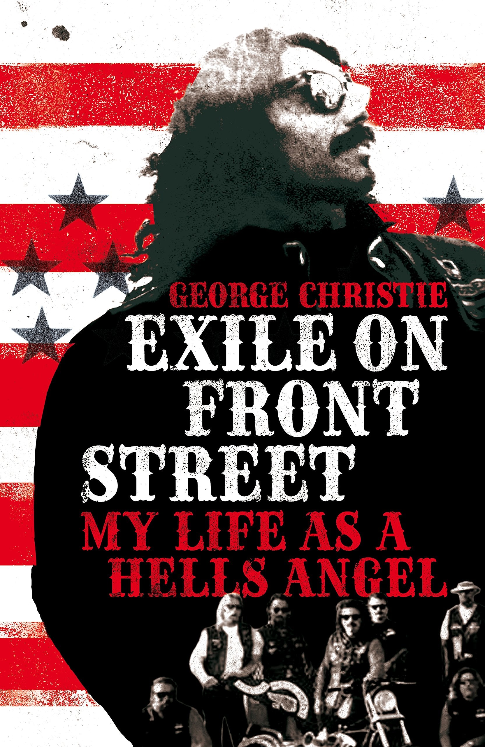 Exile on Front Street: My Life as a Hells Angel Politics & Society