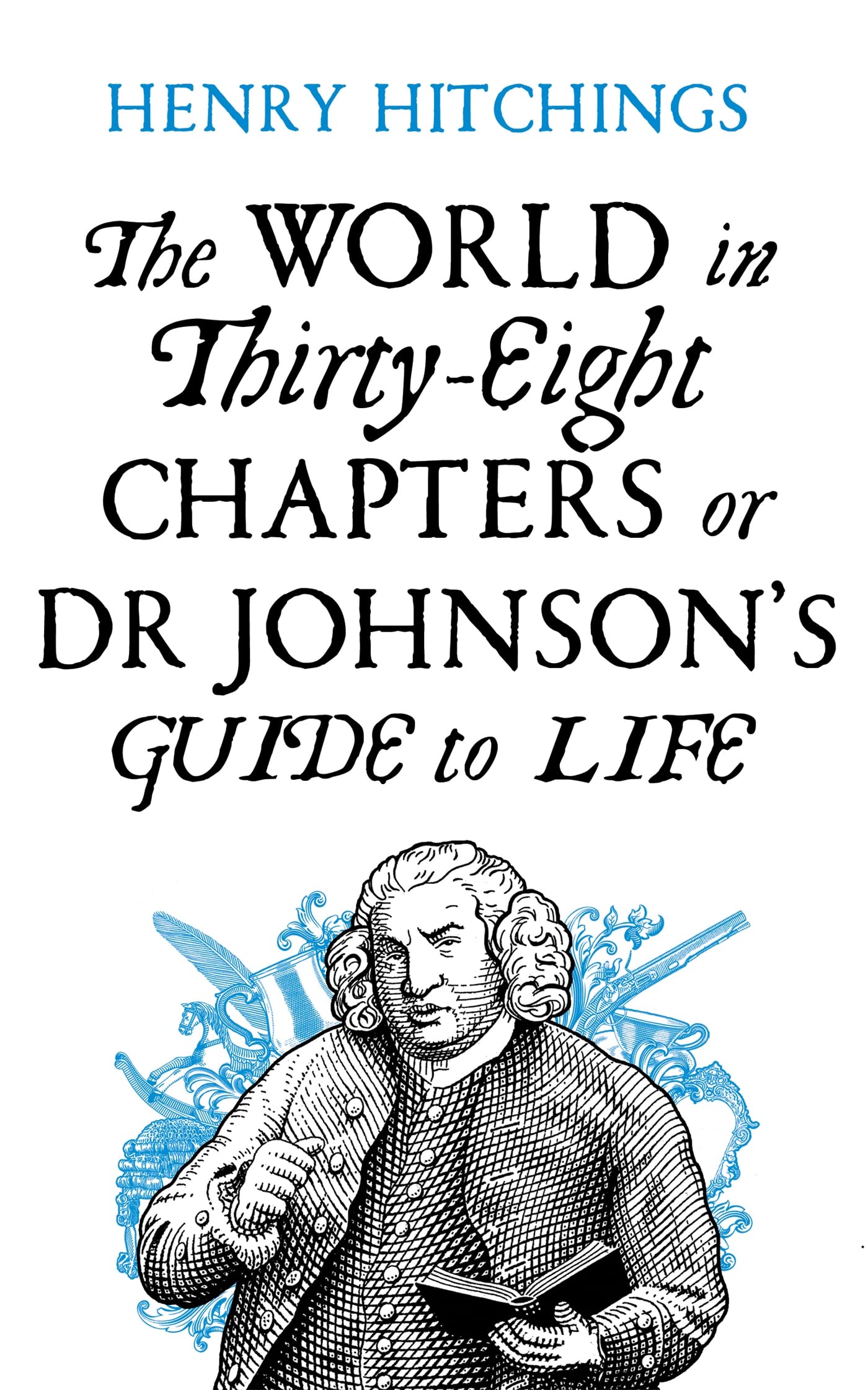 The World in Thirty-Eight Chapters or Dr Johnson’s Guide to Life Philosophy