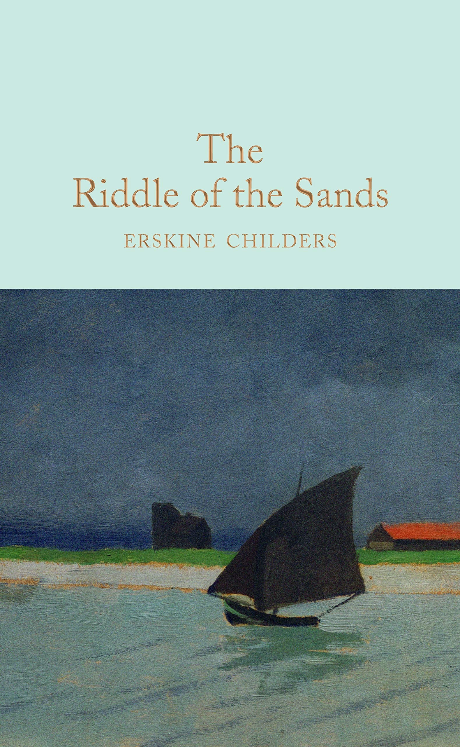 The Riddle of the Sands: Erskine Childers (Macmillan Collector's Library) Classics