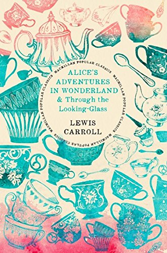Alice's Adventures in Wonderland & Through the Looking-Glass Classics