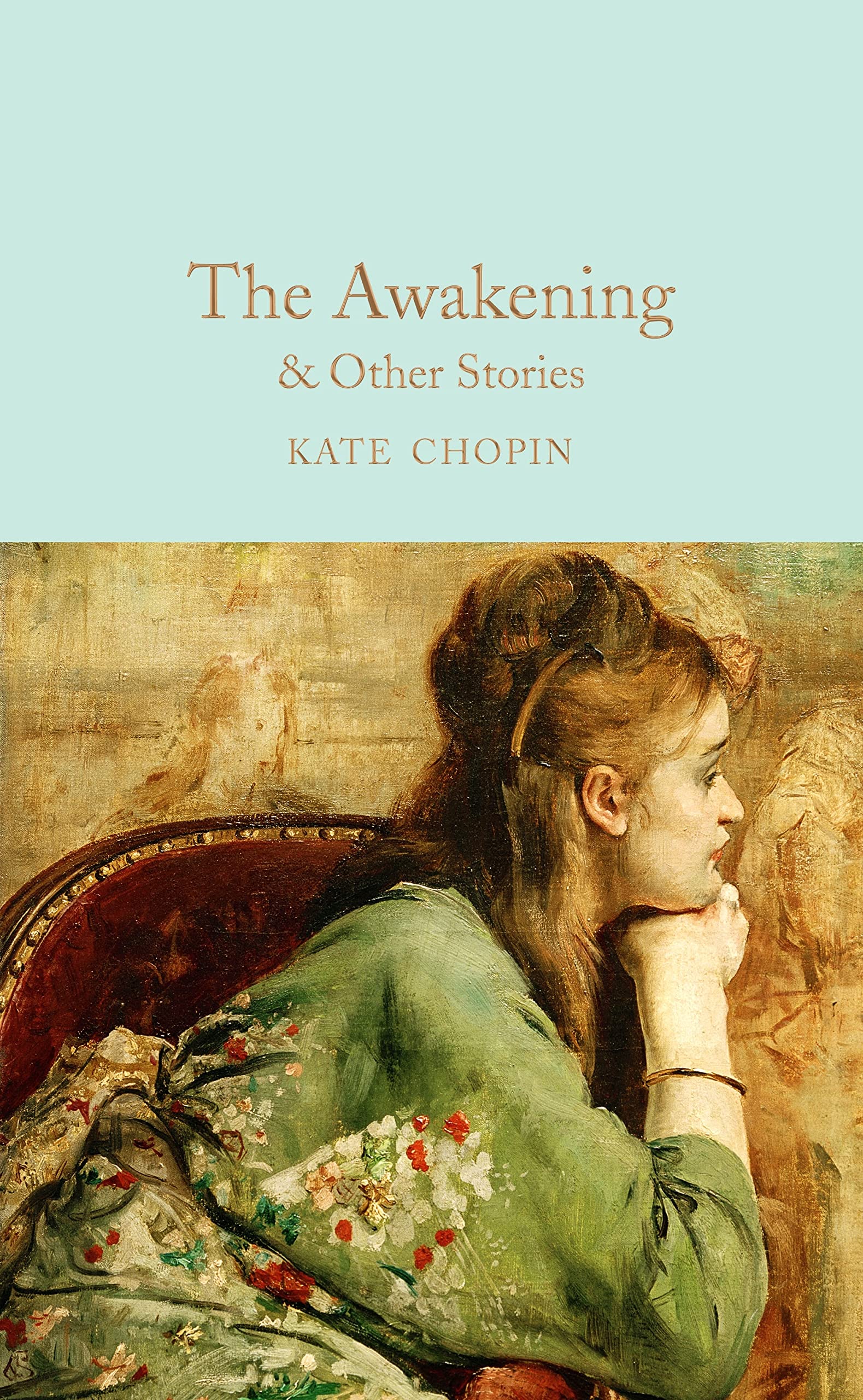 The Awakening & Other Stories: And Other Stories (Macmillan Collector's Library) Essays & Short Stories