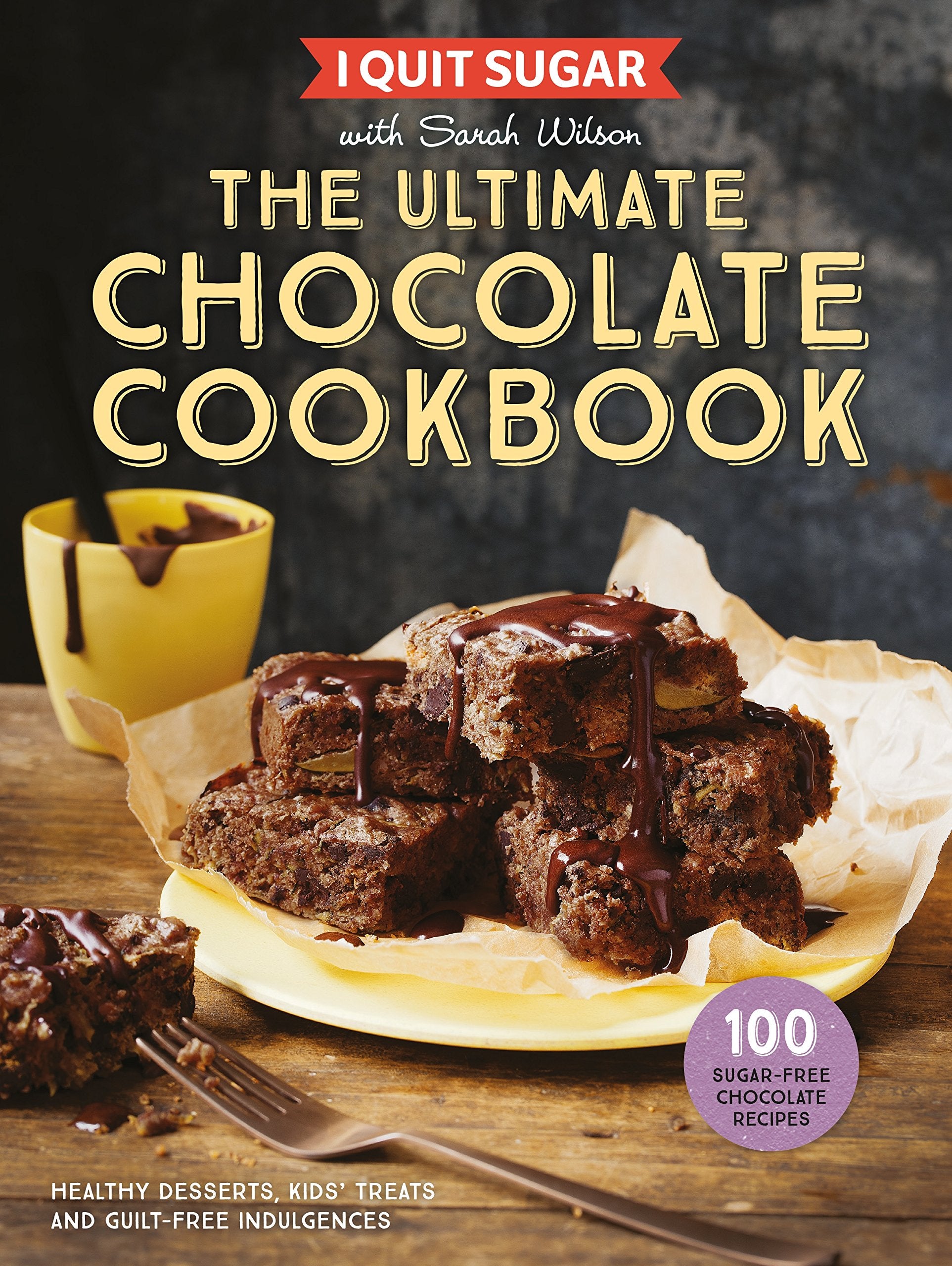 I Quit Sugar The Ultimate Chocolate Cookbook: Healthy Desserts, Kids’ Treats and Guilt-Free Indulgences Leisure, Home & Garden