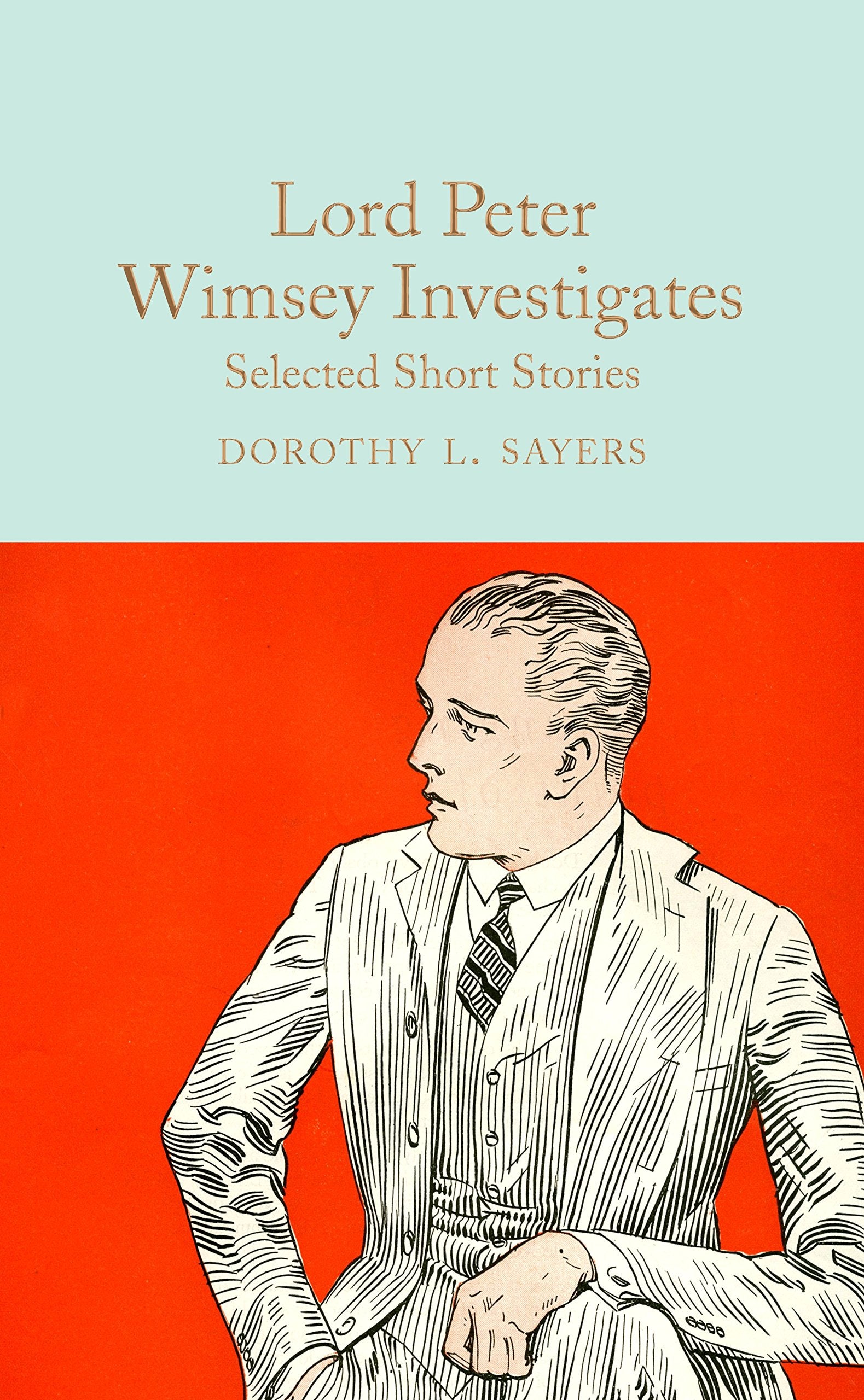 Lord Peter Wimsey Investigates: Selected Short Stories (Macmillan Collector's Library) Essays & Short Stories