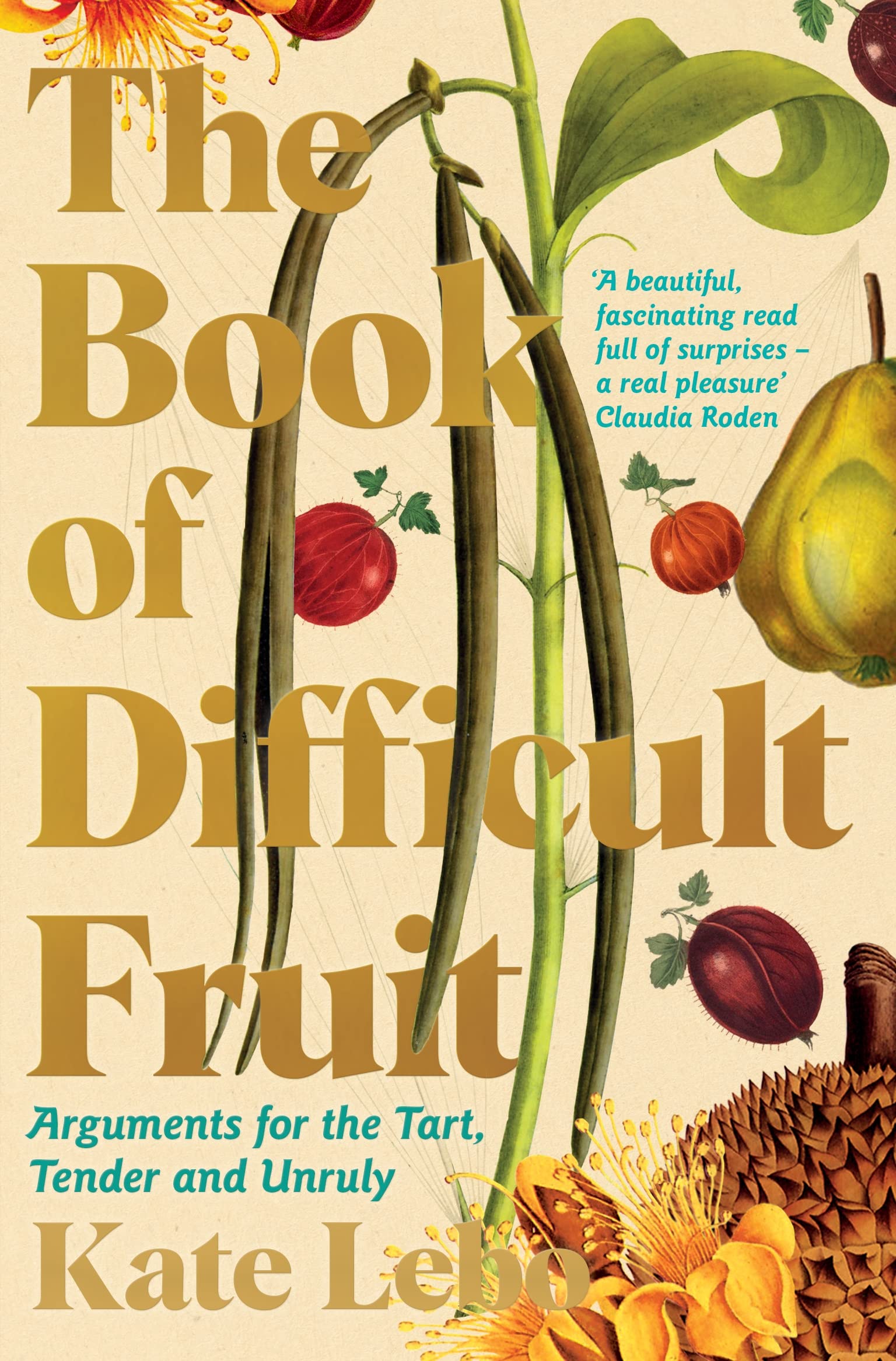 The Book of Difficult Fruit: Arguments for the Tart, Tender, and Unruly Mathematics