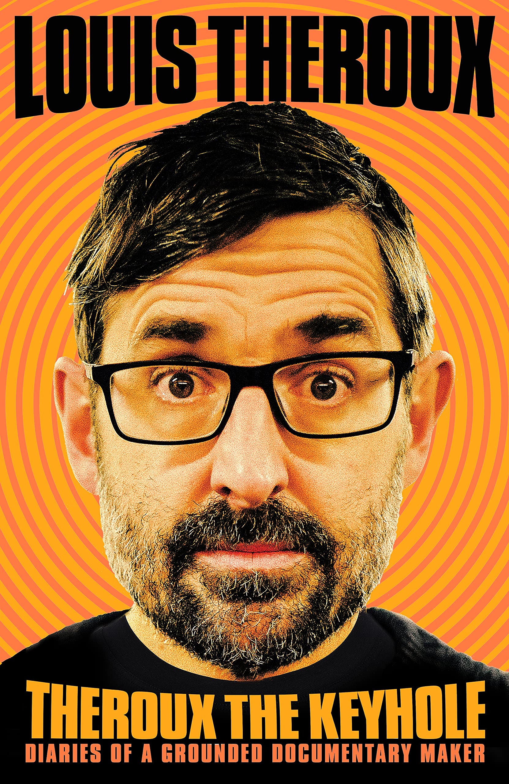Theroux The Keyhole: Diaries of a Grounded Documentary Maker Essays & Short Stories