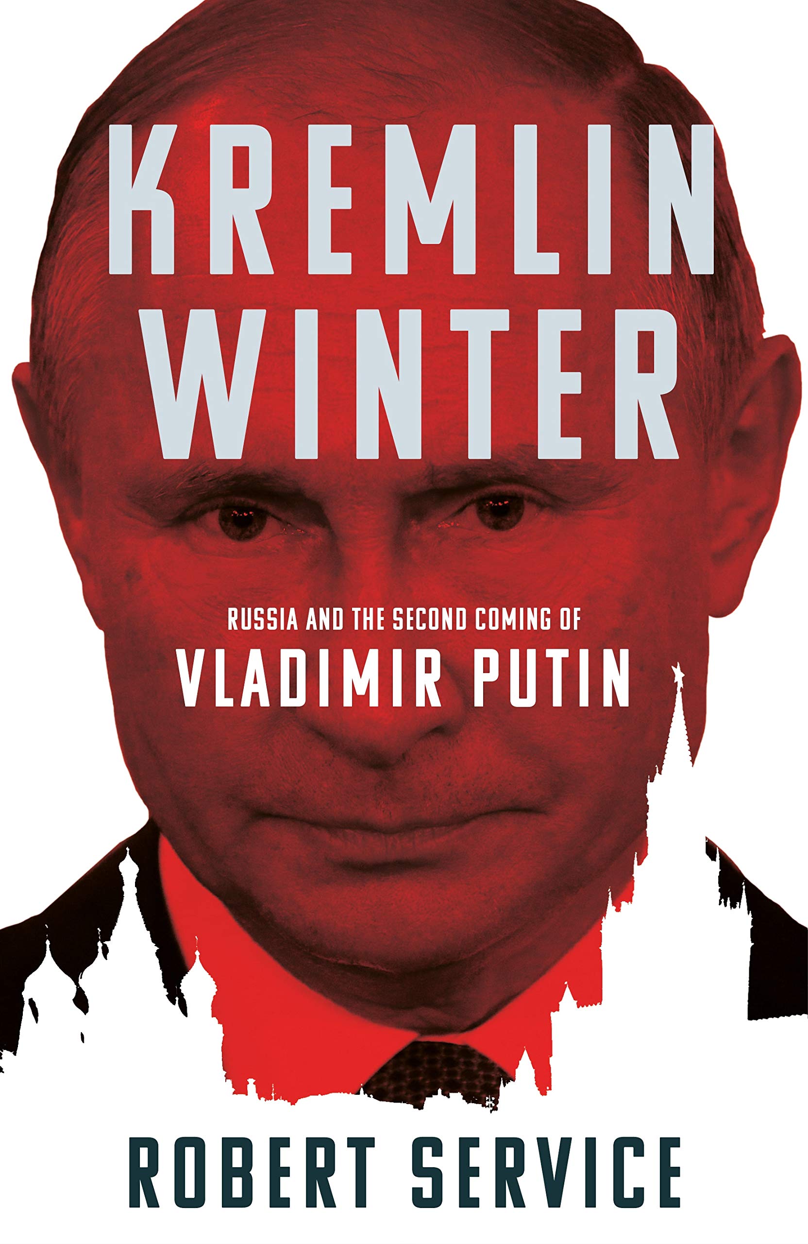 Kremlin Winter: Russia and the Second Coming of Vladimir Putin Business & Technology
