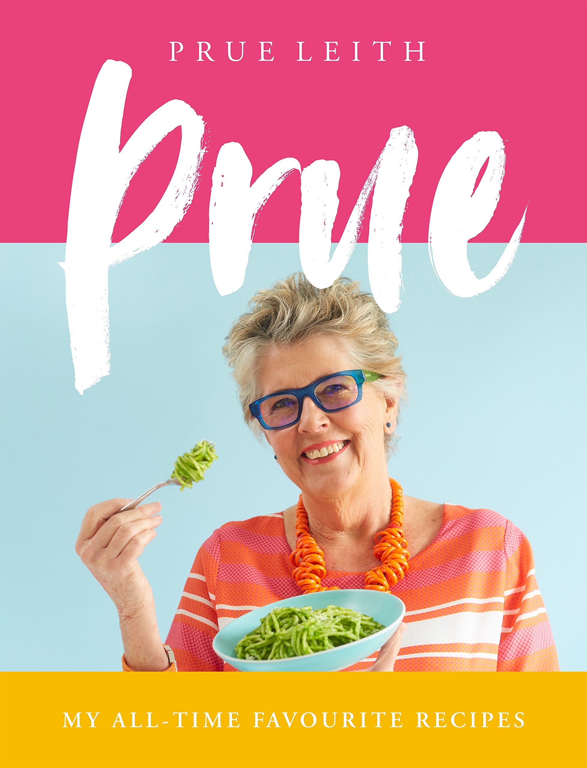 Prue: My All-time Favourite Recipes Leisure, Home & Garden