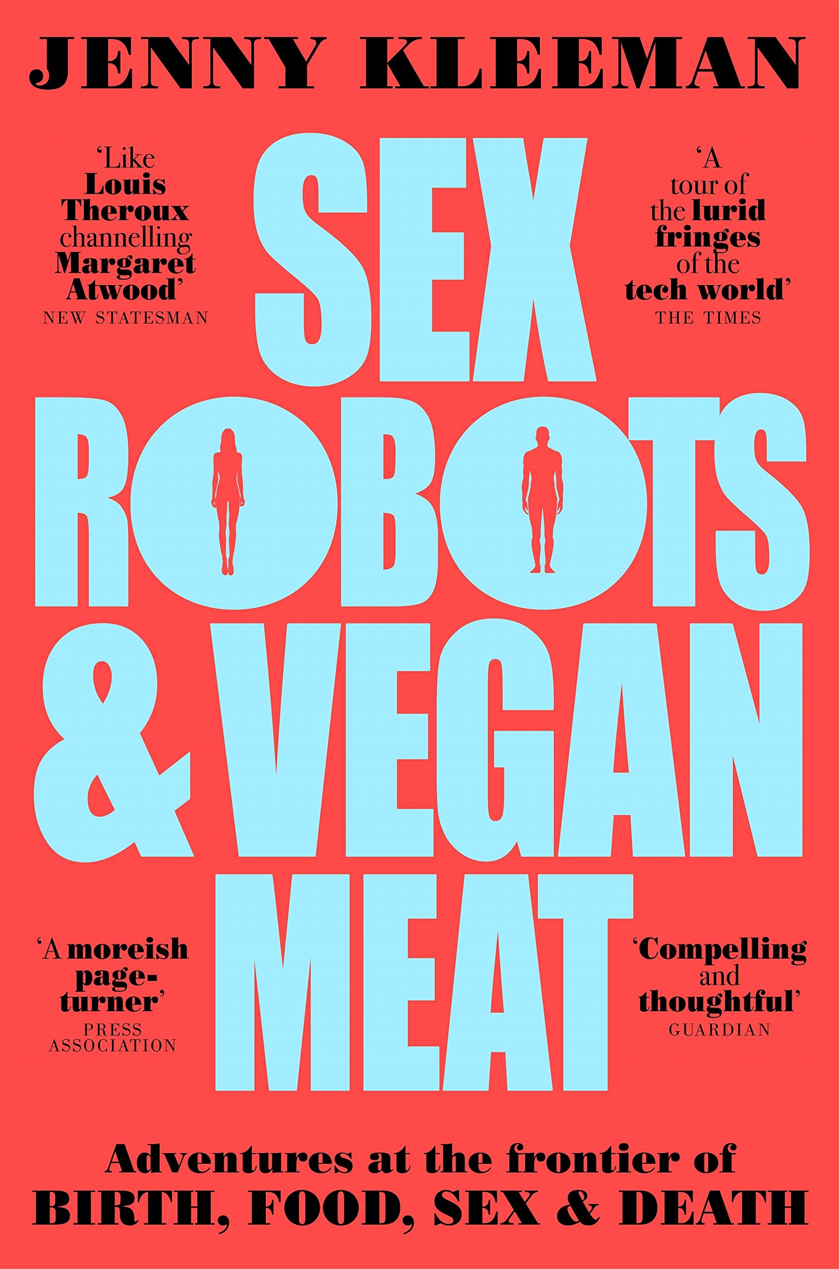 Sex Robots & Vegan Meat: Adventures at the Frontier of Birth, Food, Sex & Death Social Sciences