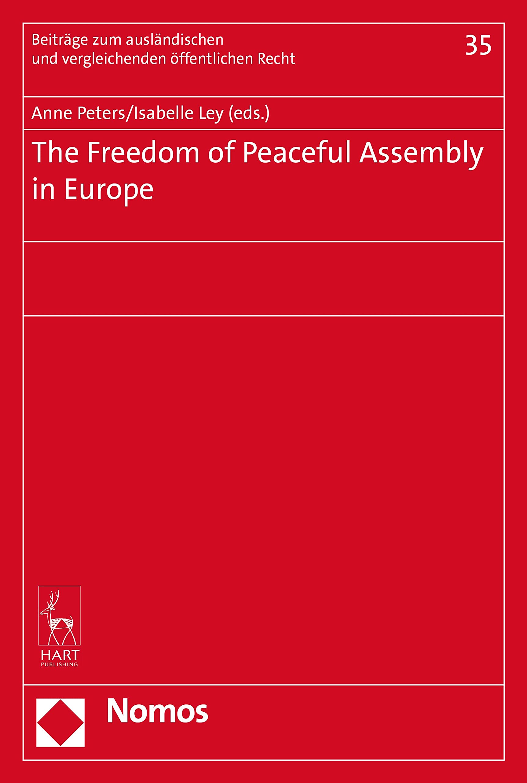 The Freedom of Peaceful Assembly in Europe (Beitrage Zum Auslandischen Und Vergleichenden Offentlichen Recht, 35, Band 35) Law