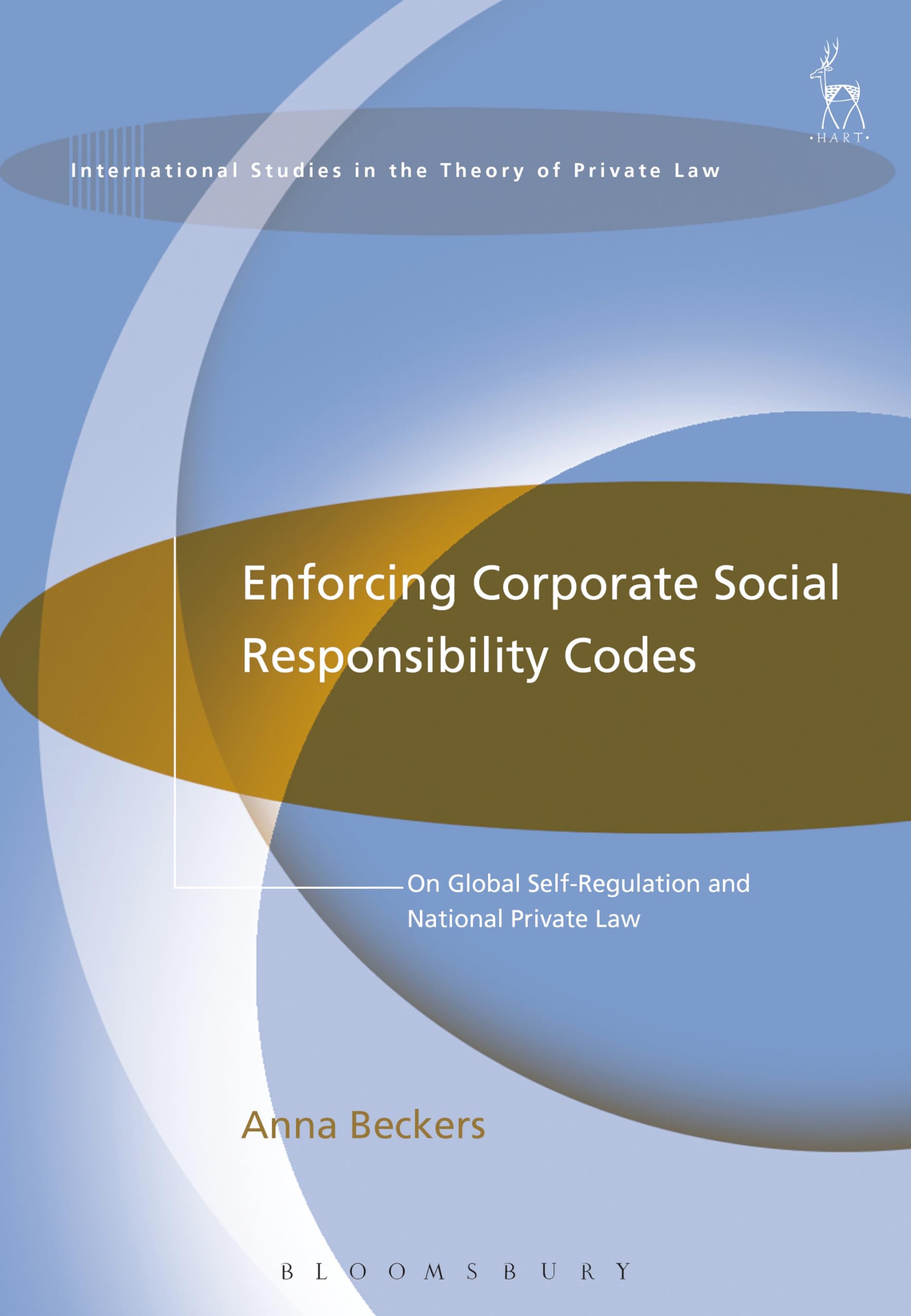 Enforcing Corporate Social Responsibility Codes: On Global Self-Regulation and National Private Law (International Studies in the Theory of Private Law) Law