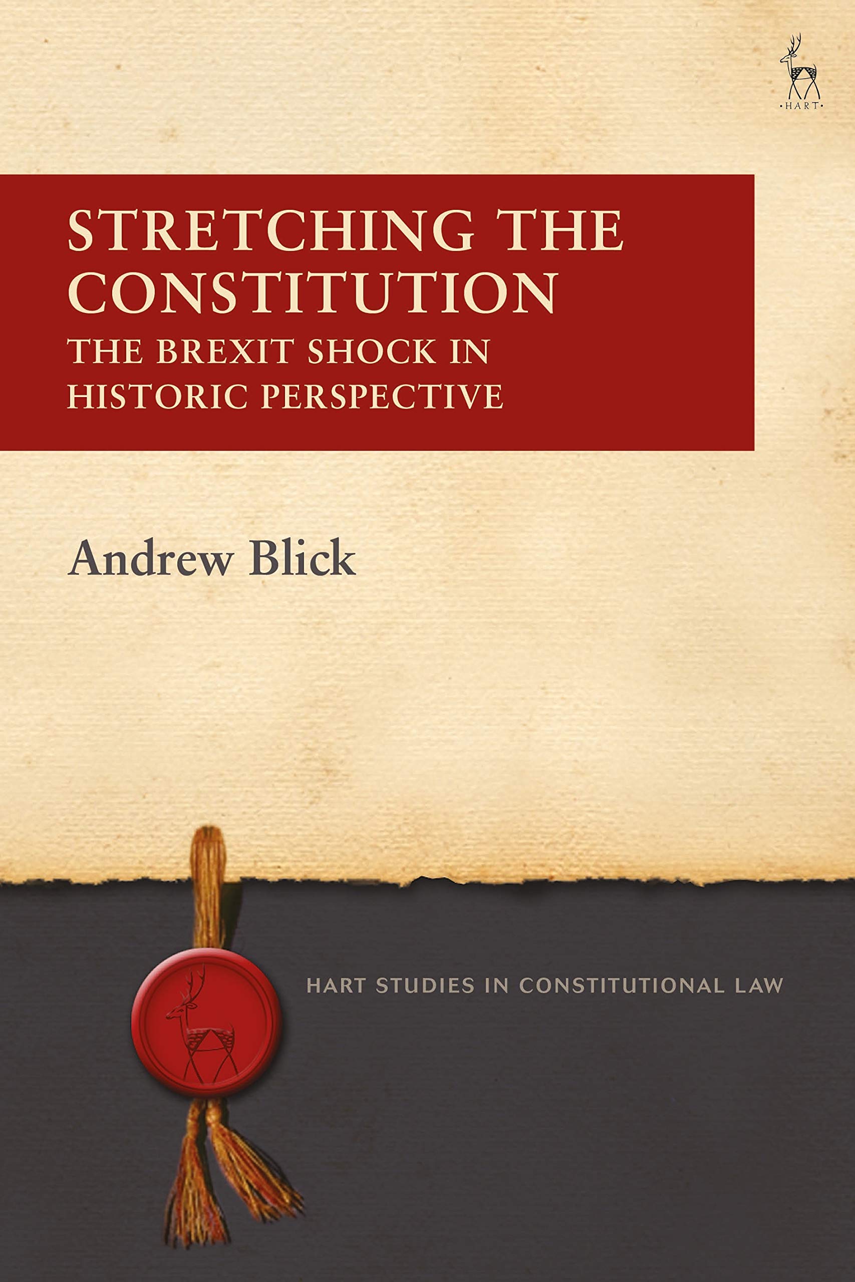 Stretching the Constitution: The Brexit Shock in Historic Perspective (Hart Studies in Constitutional Law) Law