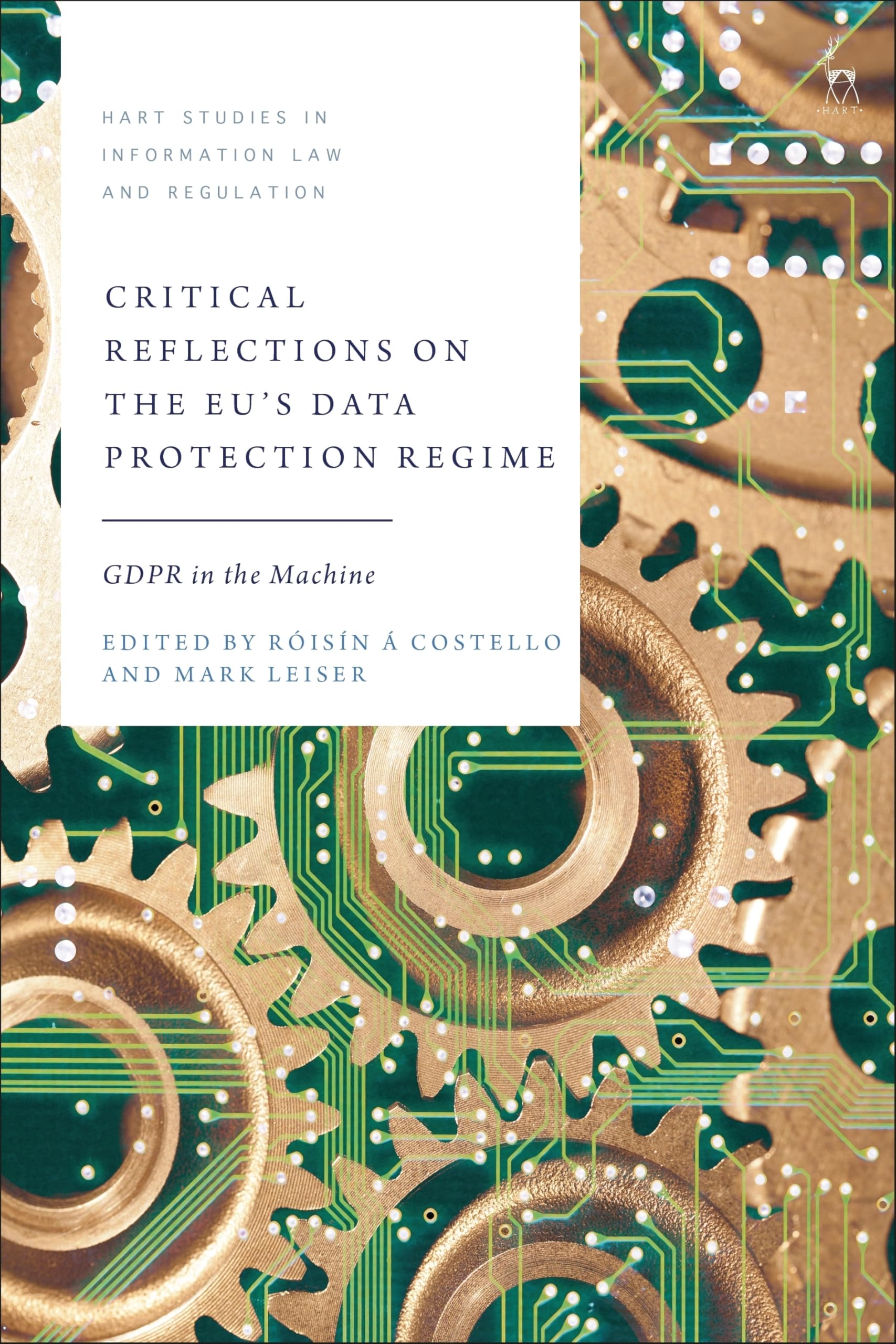 Critical Reflections on the EU’s Data Protection Regime: GDPR in the Machine (Hart Studies in Information Law and Regulation) Law