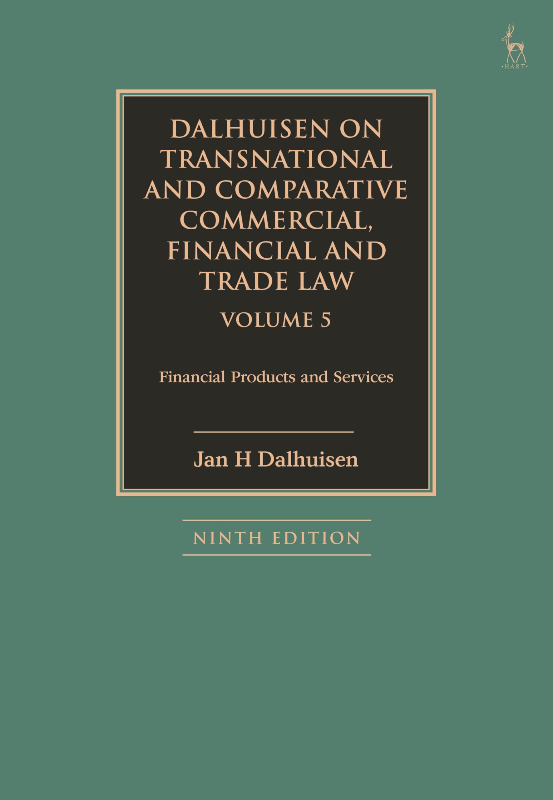 Dalhuisen on Transnational and Comparative Commercial, Financial and Trade Law Volume 5: Financial Products and Services Law
