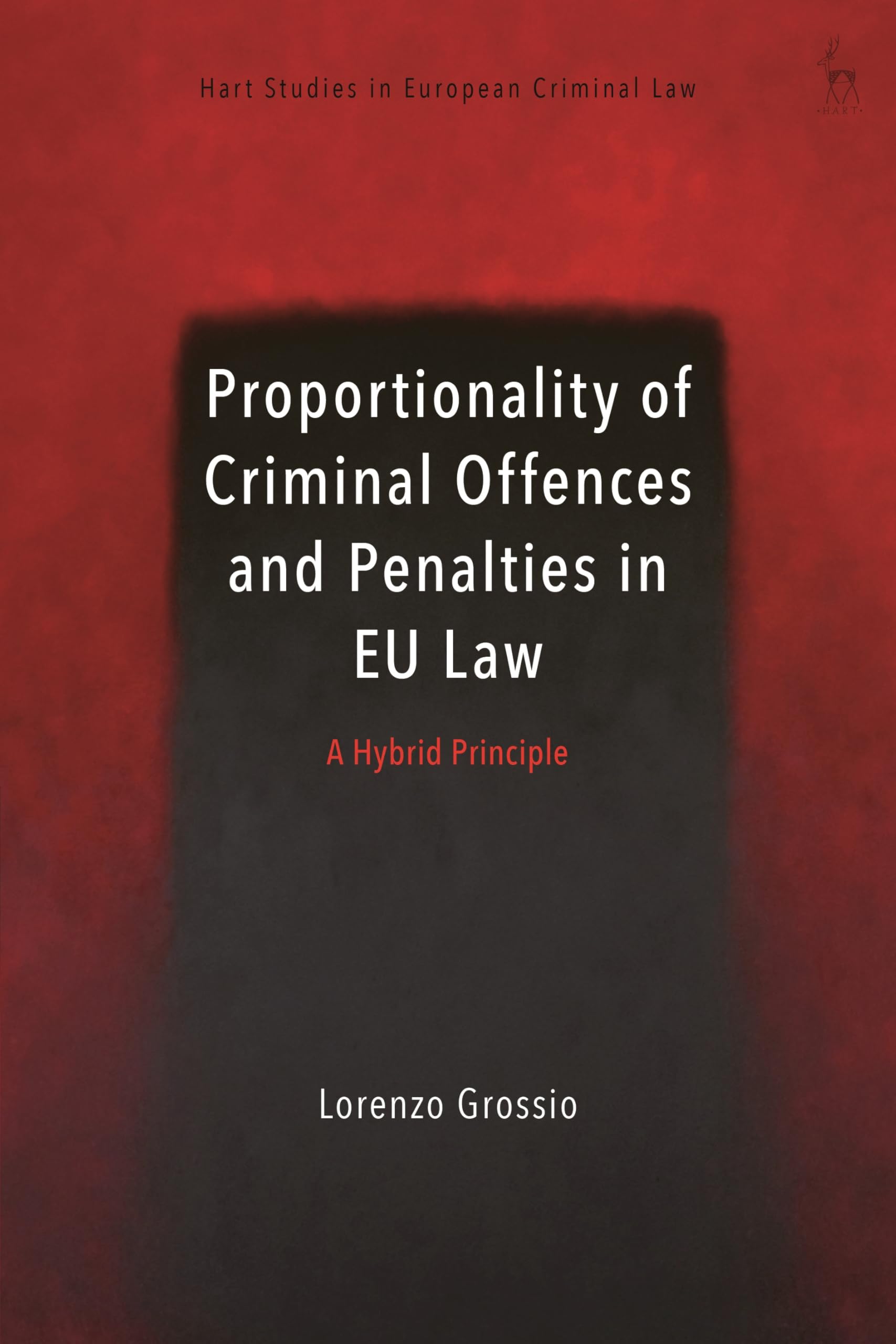 Proportionality of Criminal Offences and Penalties in EU Law Law