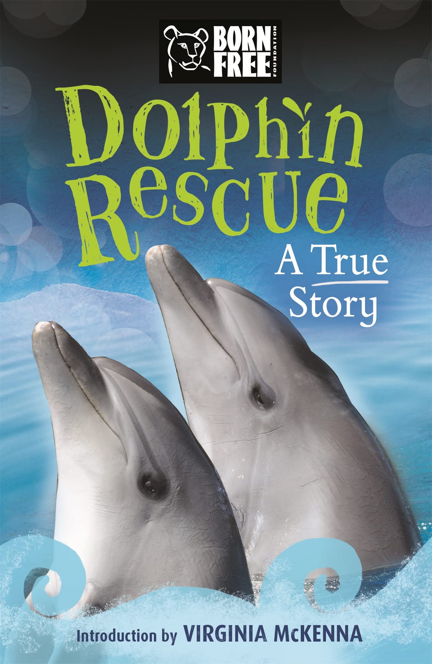 Born Free: Dolphin Rescue: A True Story Natural Sciences