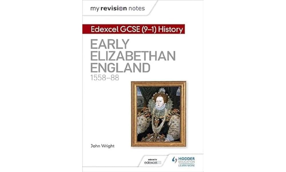 My Revision Notes: Edexcel GCSE (9-1) History: Early Elizabethan England, 1558–88 (Hodder GCSE History for Edexcel) Education & Training