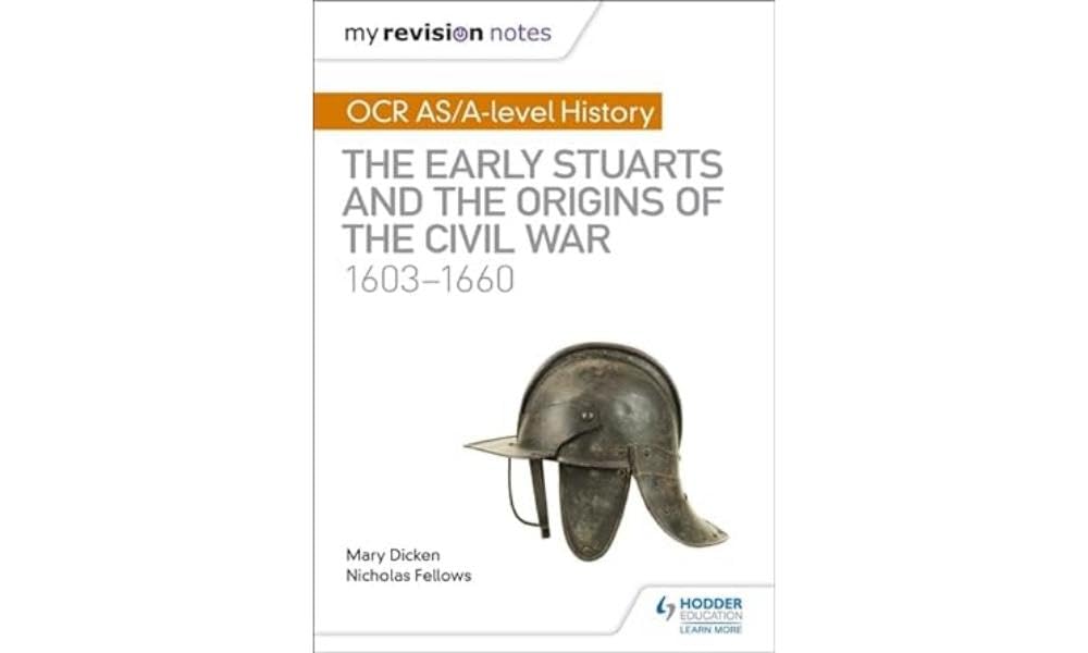 My Revision Notes: OCR AS/A-level History: The Early Stuarts and the Origins of the Civil War 1603-1660 book