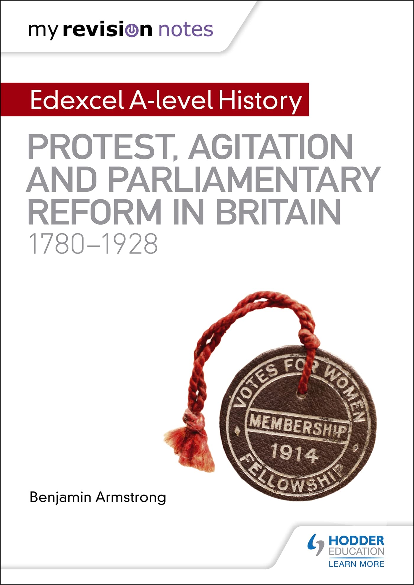 My Revision Notes: Edexcel A-level History: Protest, Agitation and Parliamentary Reform in Britain 1780-1928 Social Sciences