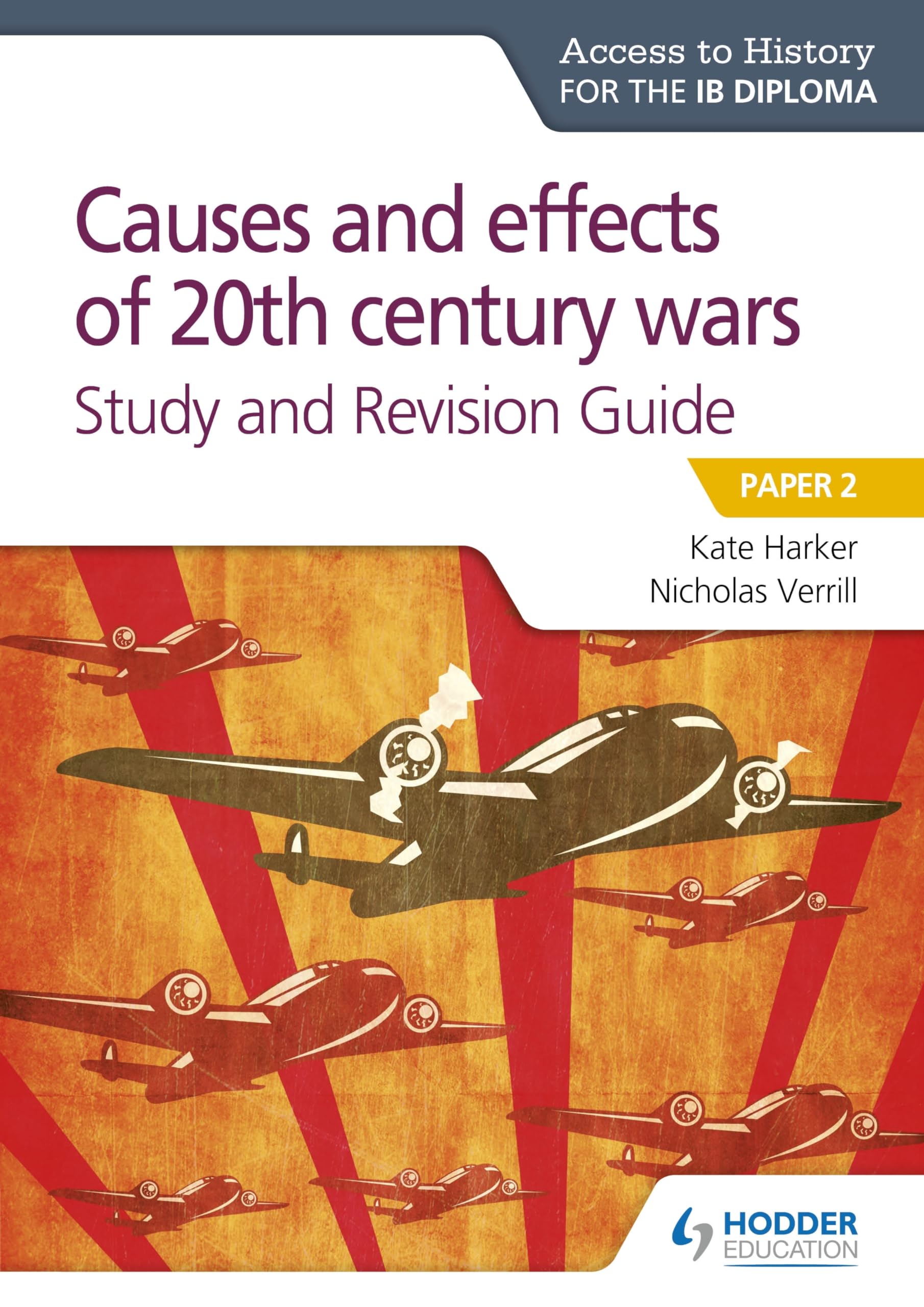 Access to History for the IB Diploma: Causes and effects of 20th century wars Study and Revision Guide: Paper 2 Study Guides
