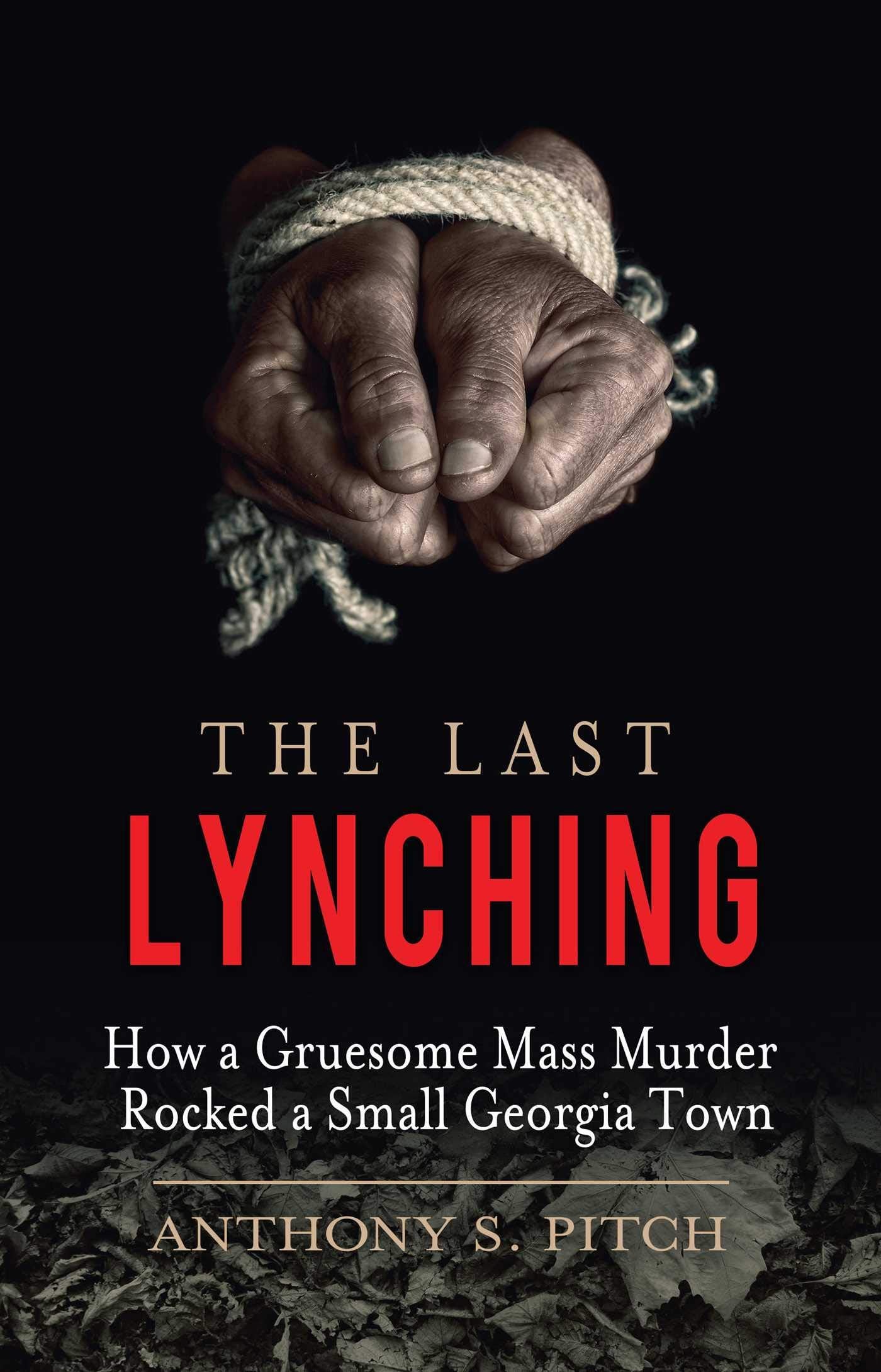The Last Lynching: How a Gruesome Mass Murder Rocked a Small Georgia Town Law