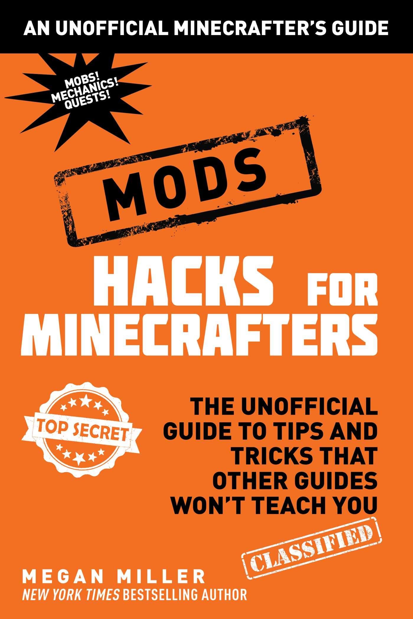 Hacks for Minecrafters: Mods: The Unofficial Guide to Tips and Tricks That Other Guides Won't Teach You (Unofficial Minecrafters Hacks) Computer Science