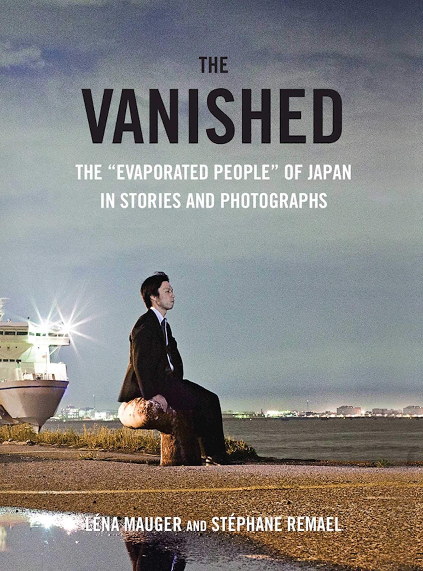 The Vanished: The "Evaporated People" of Japan in Stories and Photographs Social Sciences