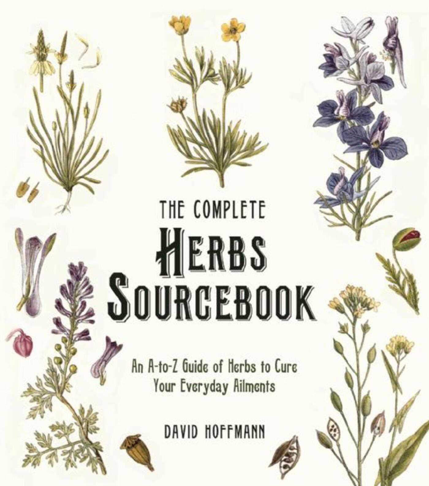 The Complete Herbs Sourcebook: An A-to-Z Guide of Herbs to Cure Your Everyday Ailments book