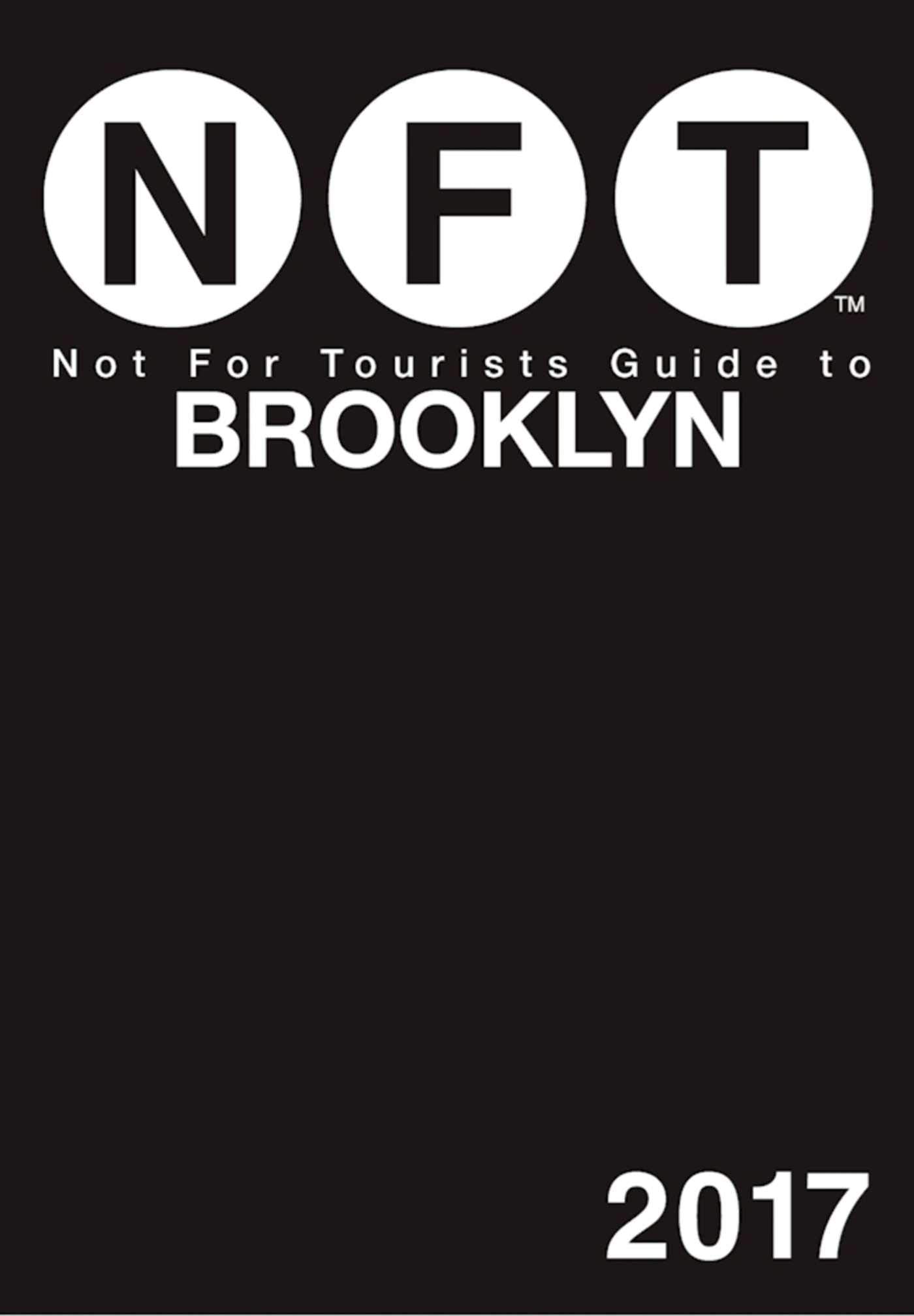 Not For Tourists Guide to Brooklyn 2017 Leisure, Home & Garden