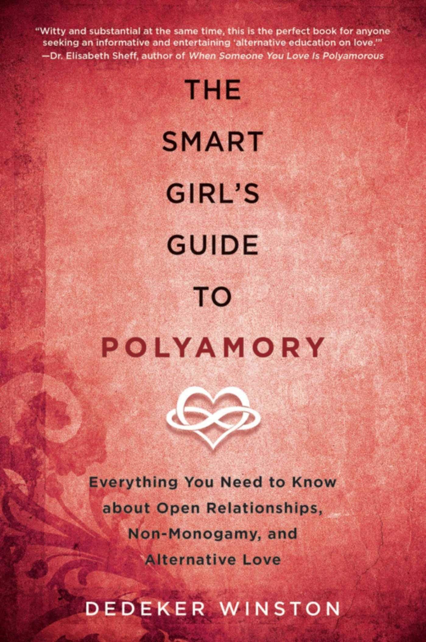 The Smart Girl's Guide to Polyamory: Everything You Need to Know About Open Relationships, Non-Monogamy, and Alternative Love Social Sciences
