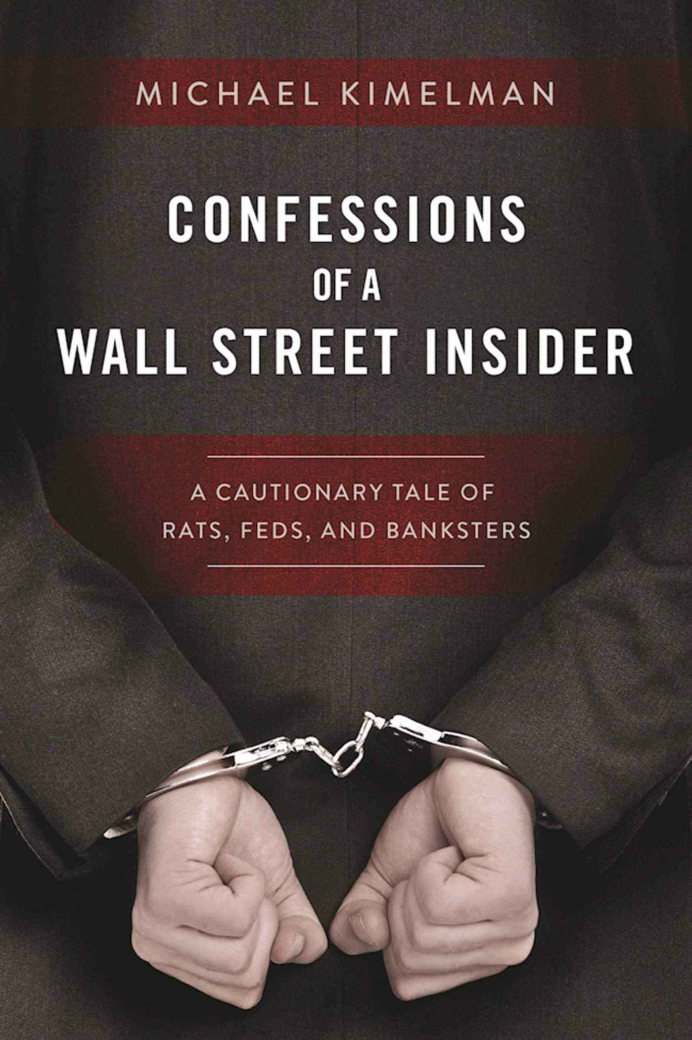 Confessions of a Wall Street Insider: A Cautionary Tale of Rats, Feds, and Banksters Politics & Society