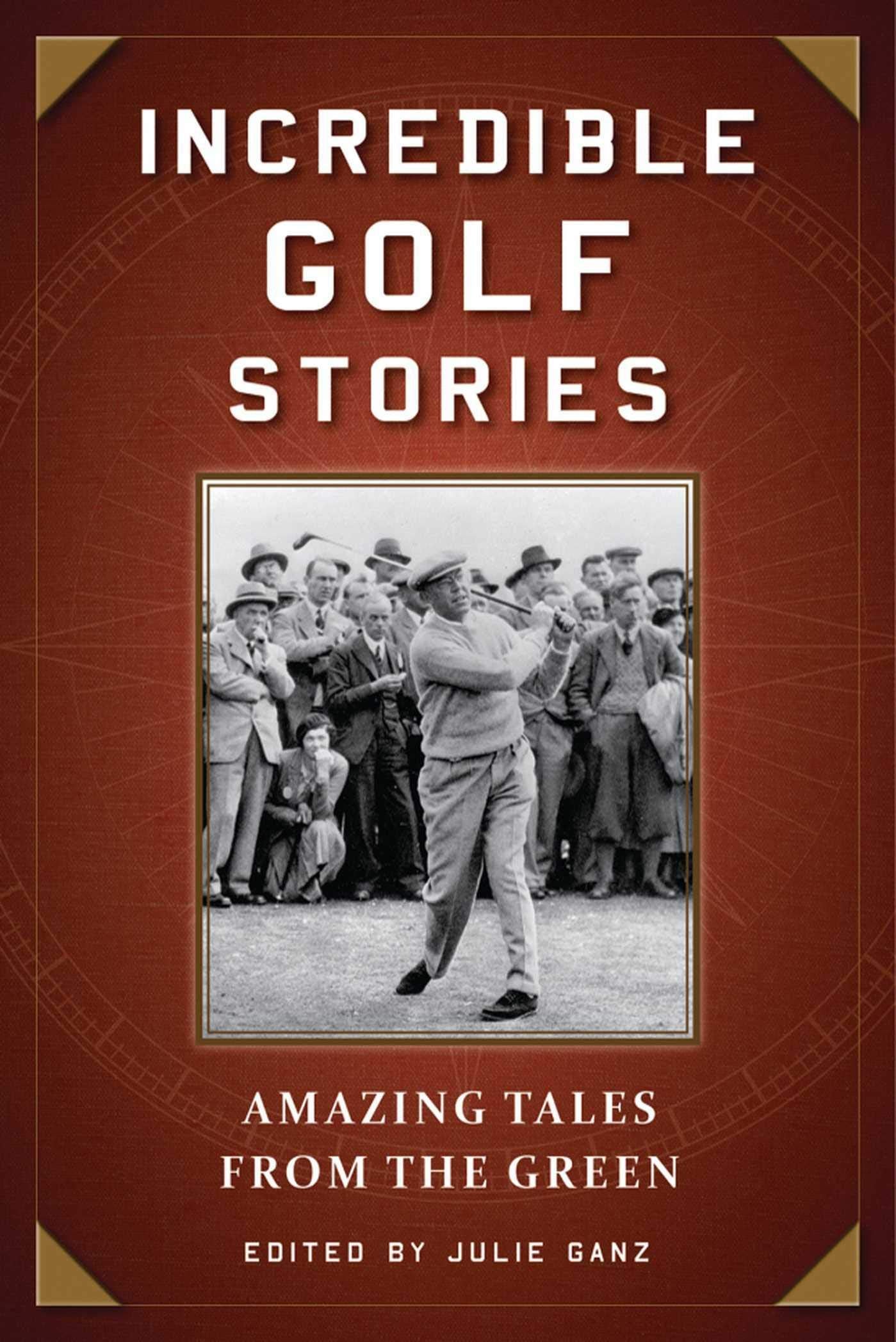 Incredible Golf Stories: Amazing Tales from the Green Leisure & Fun