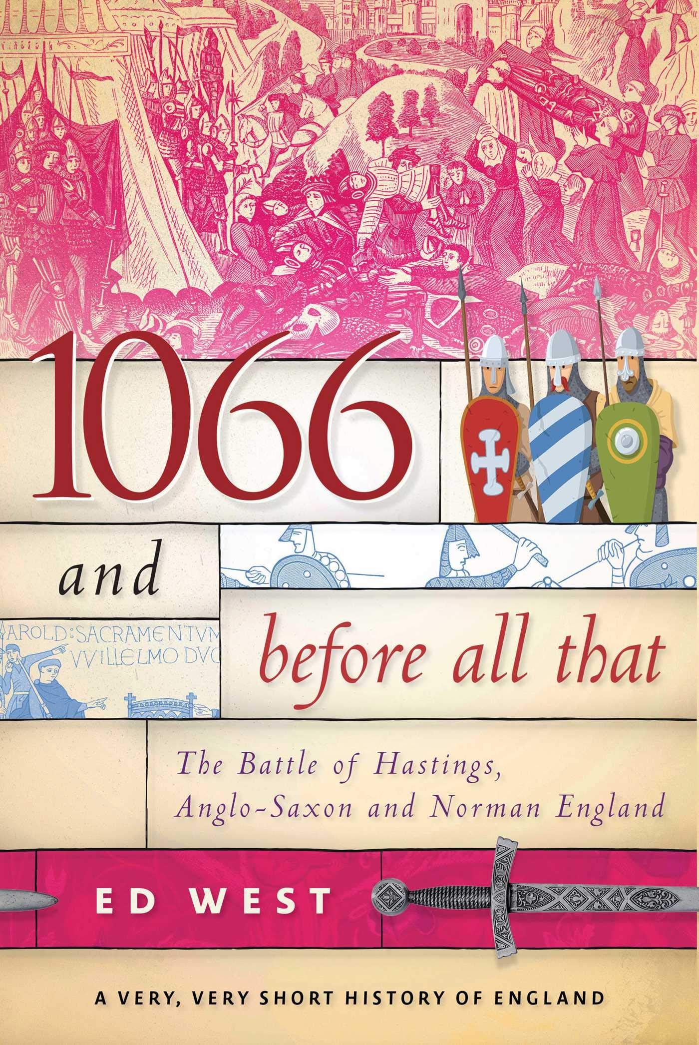 1066 and Before All That: The Battle of Hastings, Anglo-Saxon and Norman England book