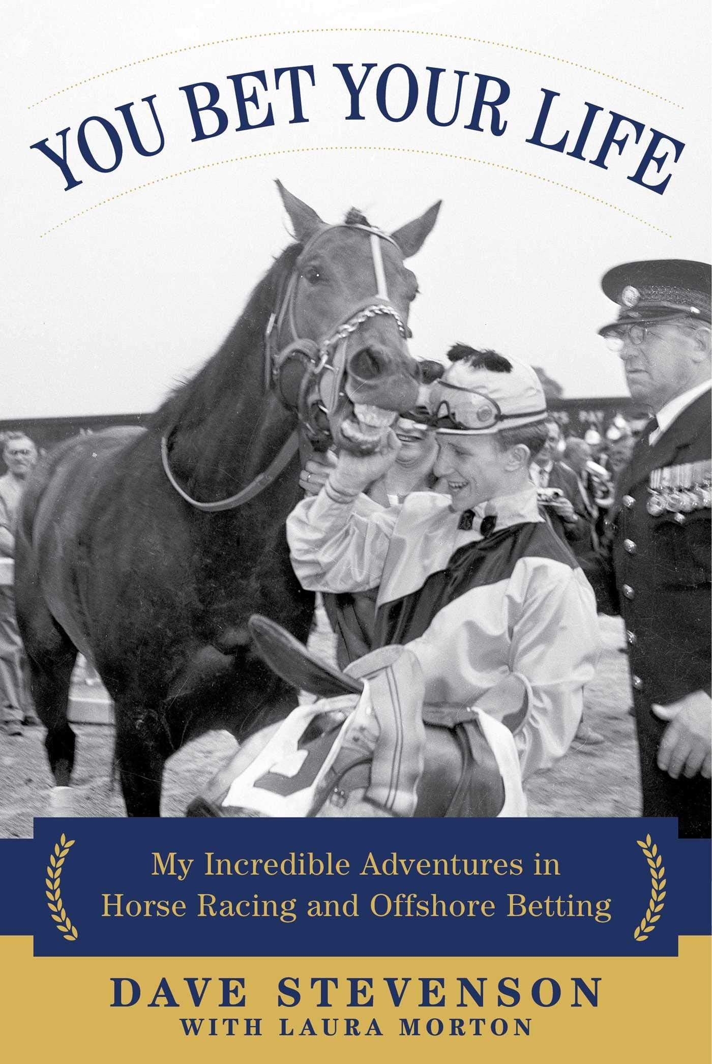 You Bet Your Life: My Incredible Adventures in Horse Racing and Offshore Betting Sports Books