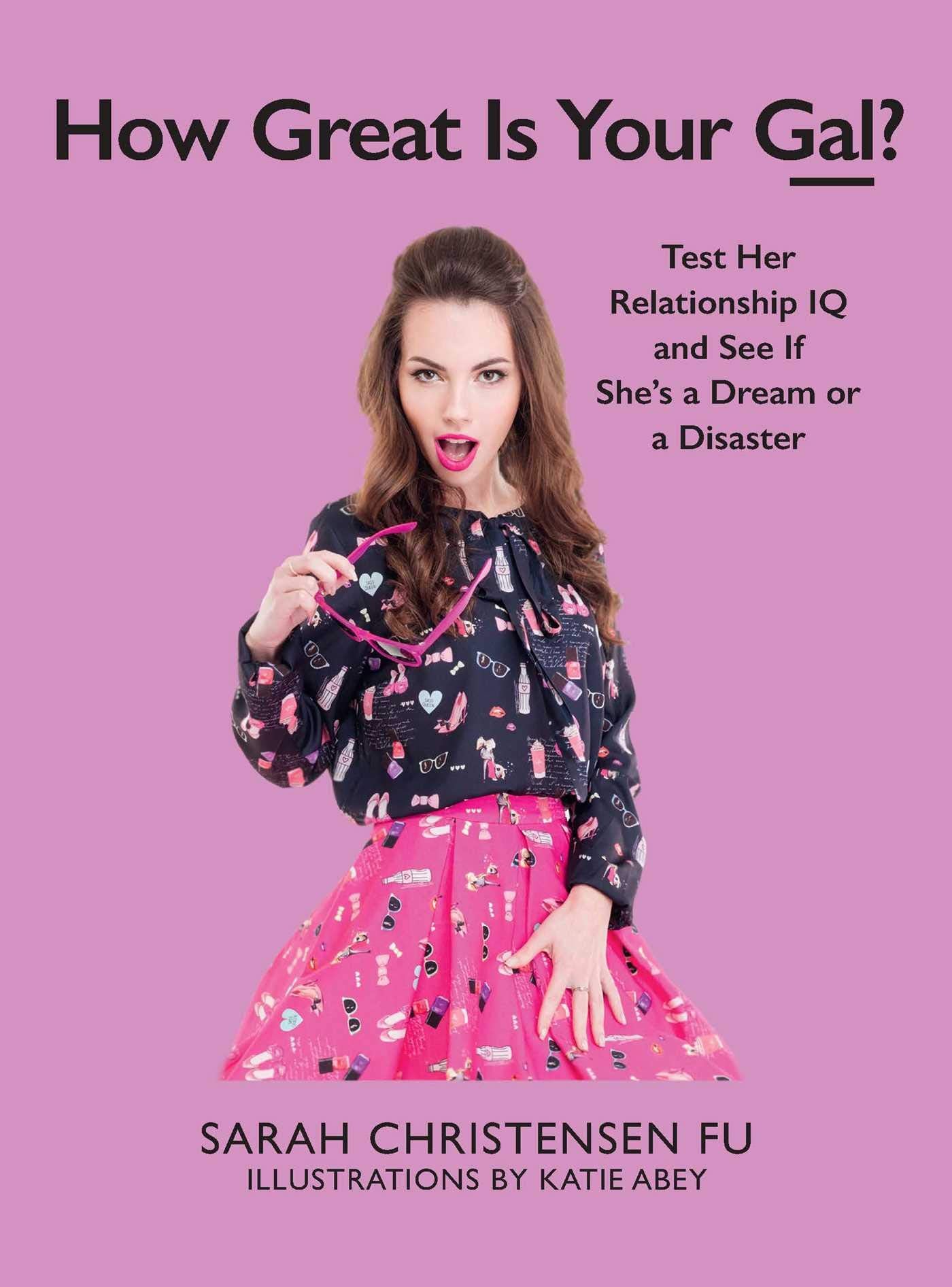 How Great Is Your Gal?: Test Her Relationship IQ and See If She's a Dream or a Disaster Humour & Satire