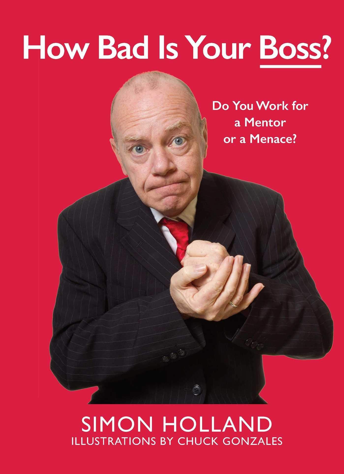 How Bad Is Your Boss?: Do You Work for a Mentor or a Menace? Business, Finance & Career