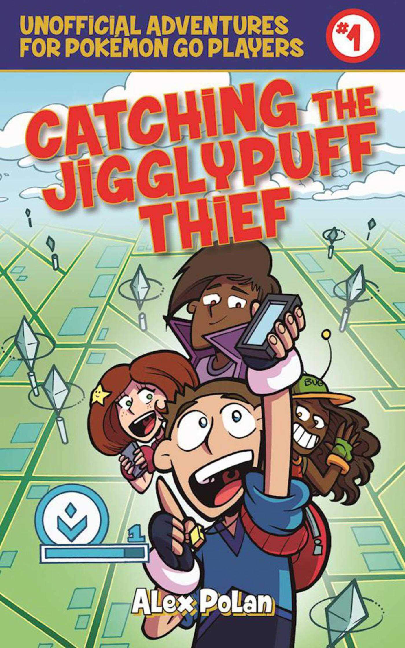 Catching the Jigglypuff Thief: Unofficial Adventures for Pokémon Go Players, Book One Leisure & Fun