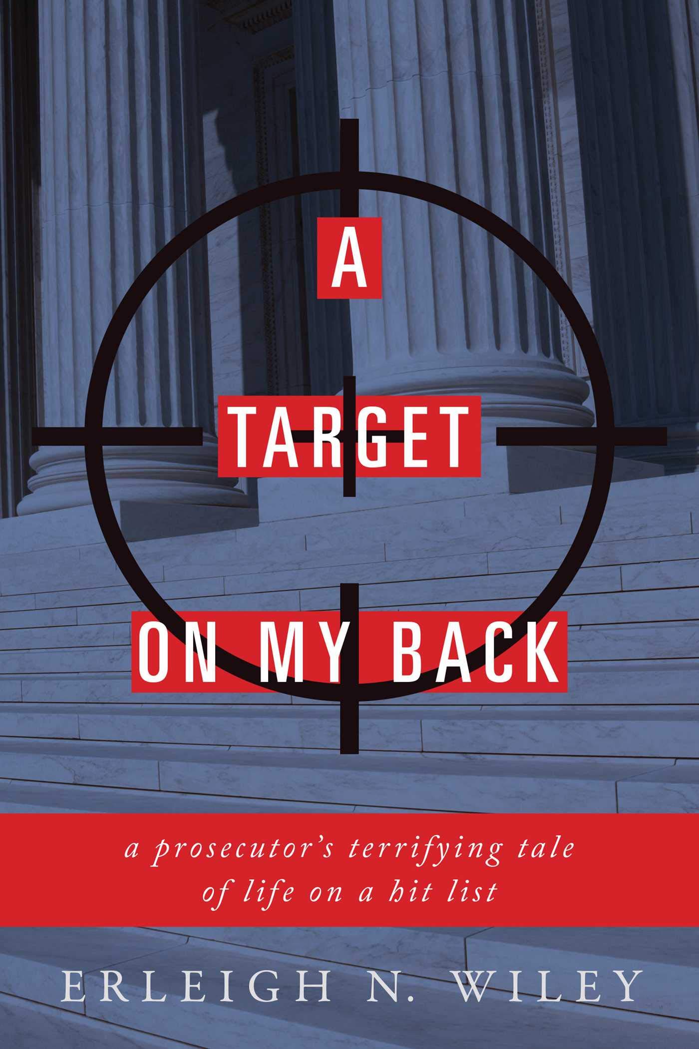 A Target on my Back: A Prosecutor's Terrifying Tale of Life on a Hit List Law