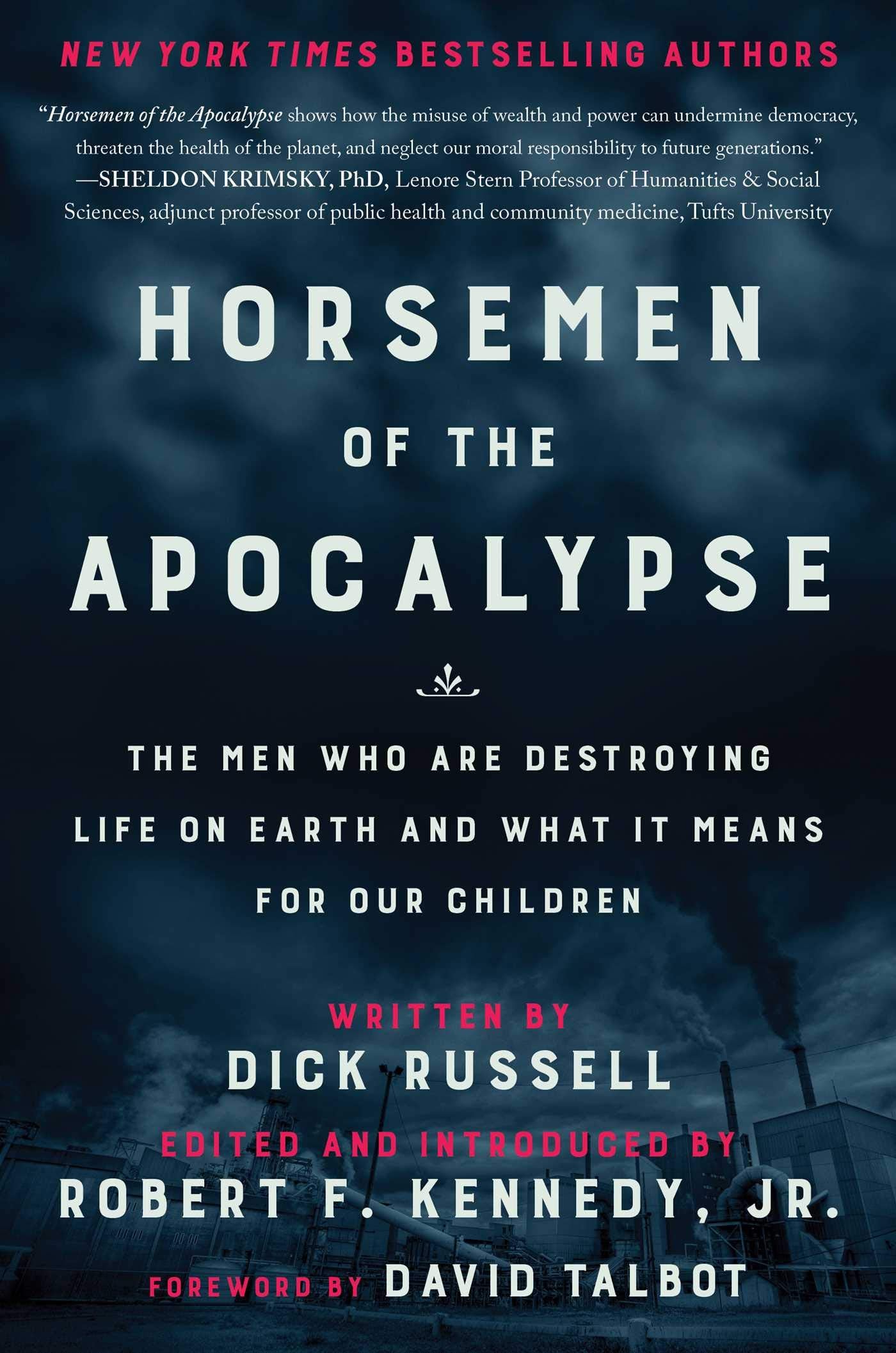 Horsemen of the Apocalypse: The Men Who Are Destroying Life on Earth―And What It Means for Our Children Social Sciences