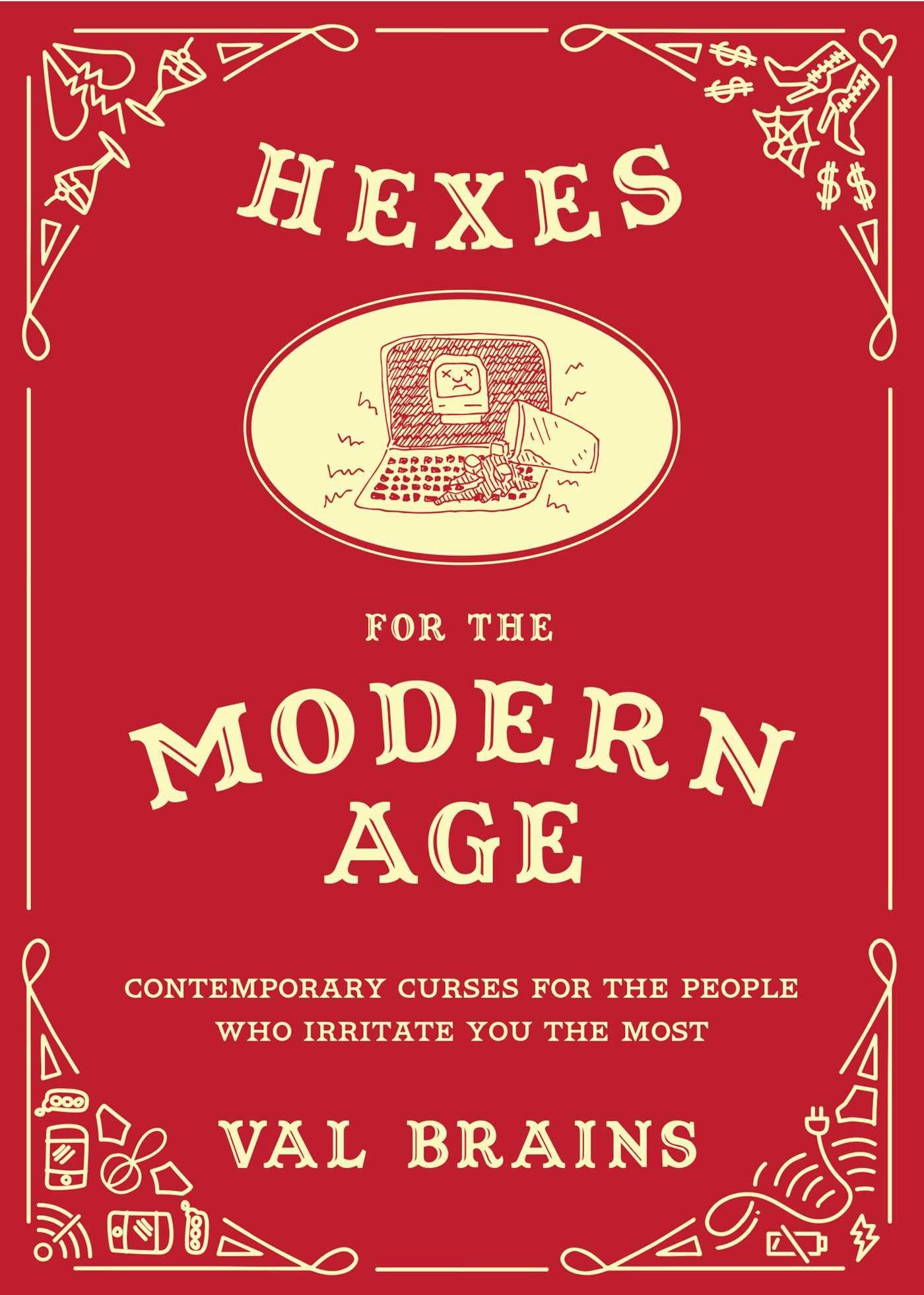 Hexes for the Modern Age: Contemporary Curses for the People Who Irritate You the Most Partnership & Love