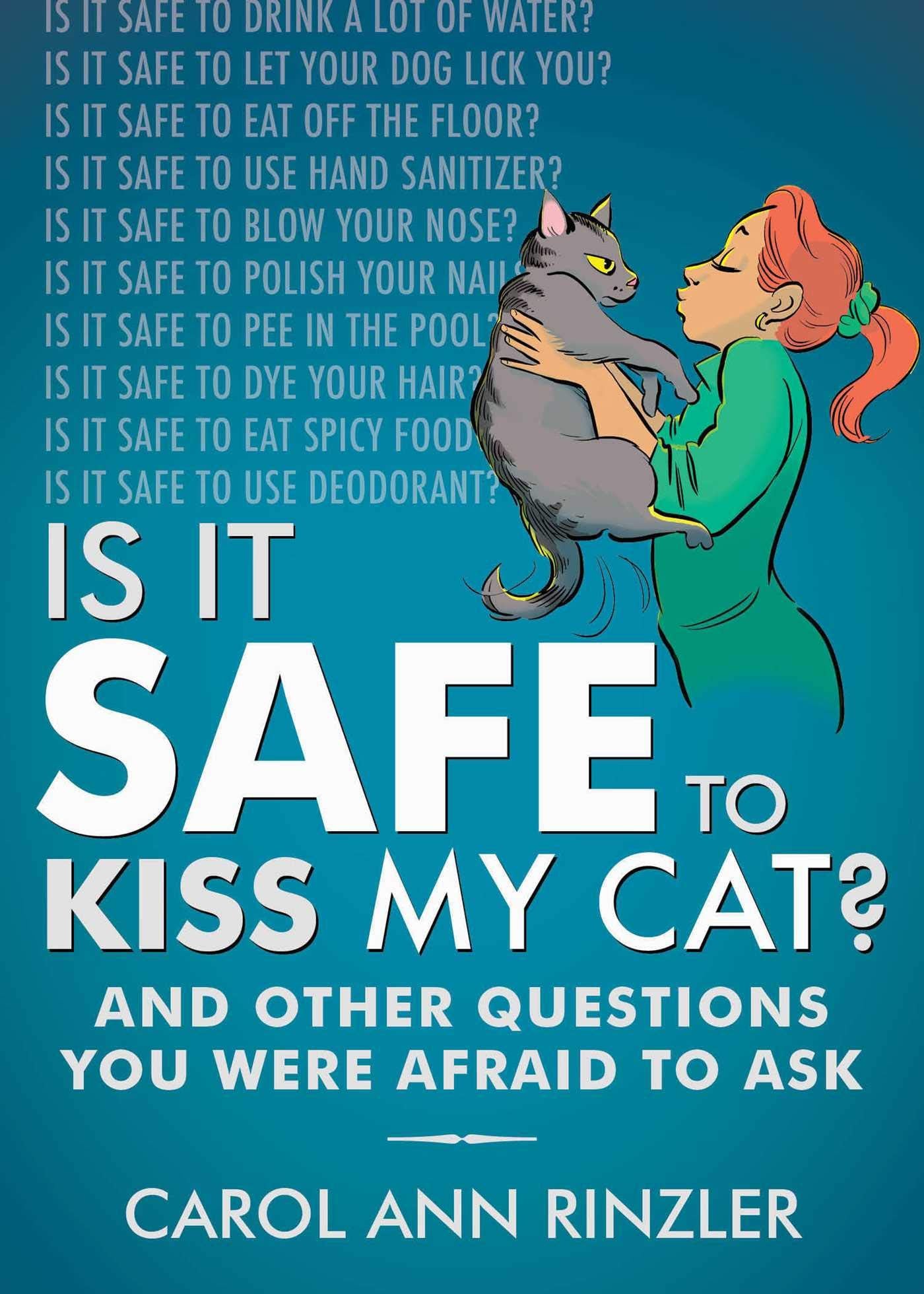 Is It Safe to Kiss My Cat?: And Other Questions You Were Afraid to Ask Leisure & Fun