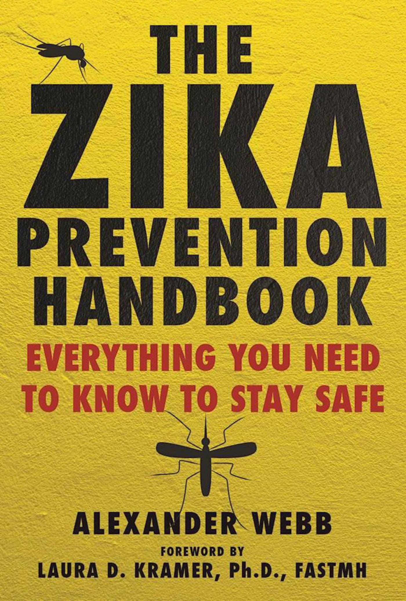 The Zika Prevention Handbook: Everything You Need To Know To Stay Safe book